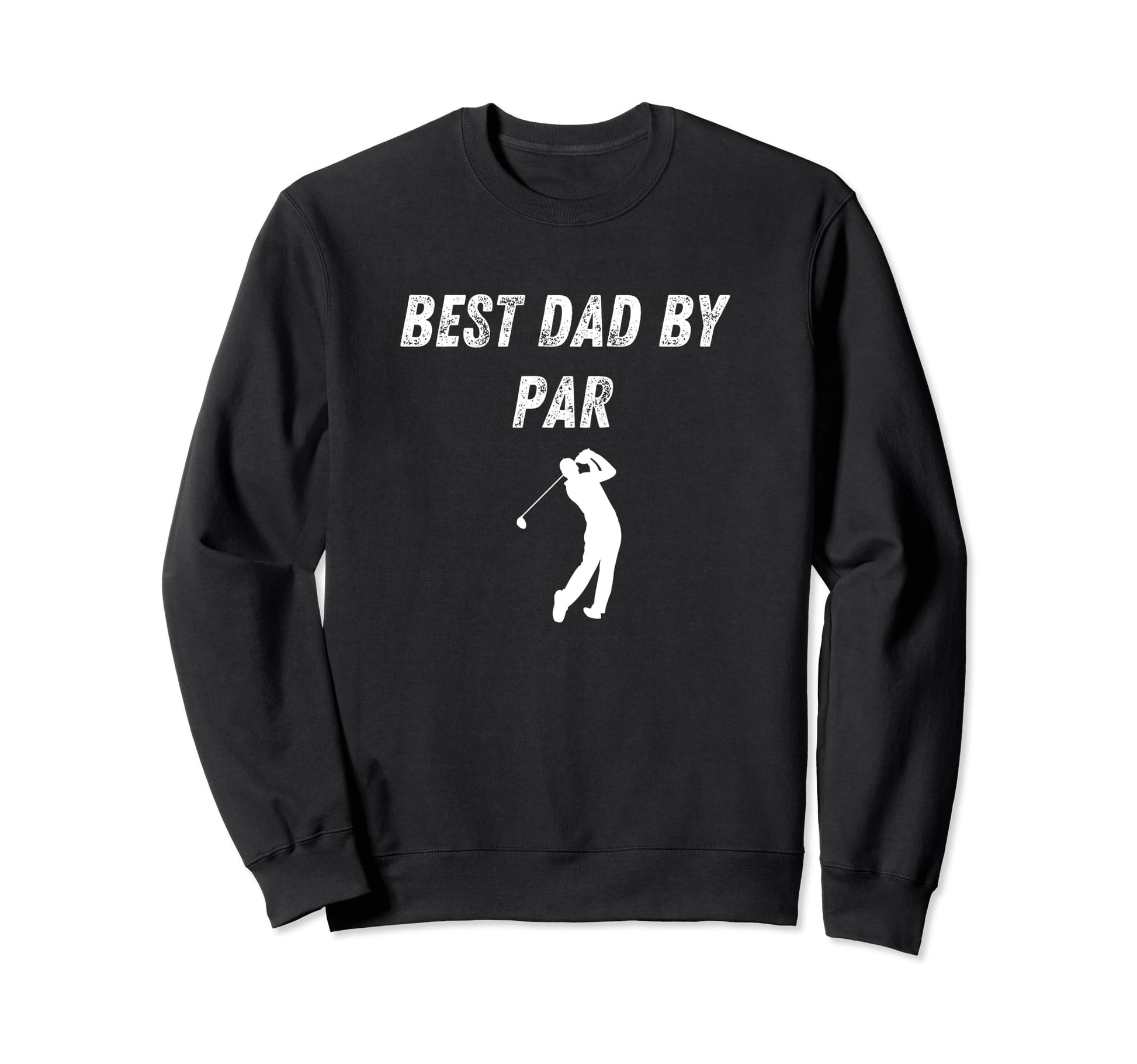 Best Dad Par Funny Golf Dad Joke Sweatshirt - Graphic Print for Adults - T-Shirt, Sweatshirt, Hoodie