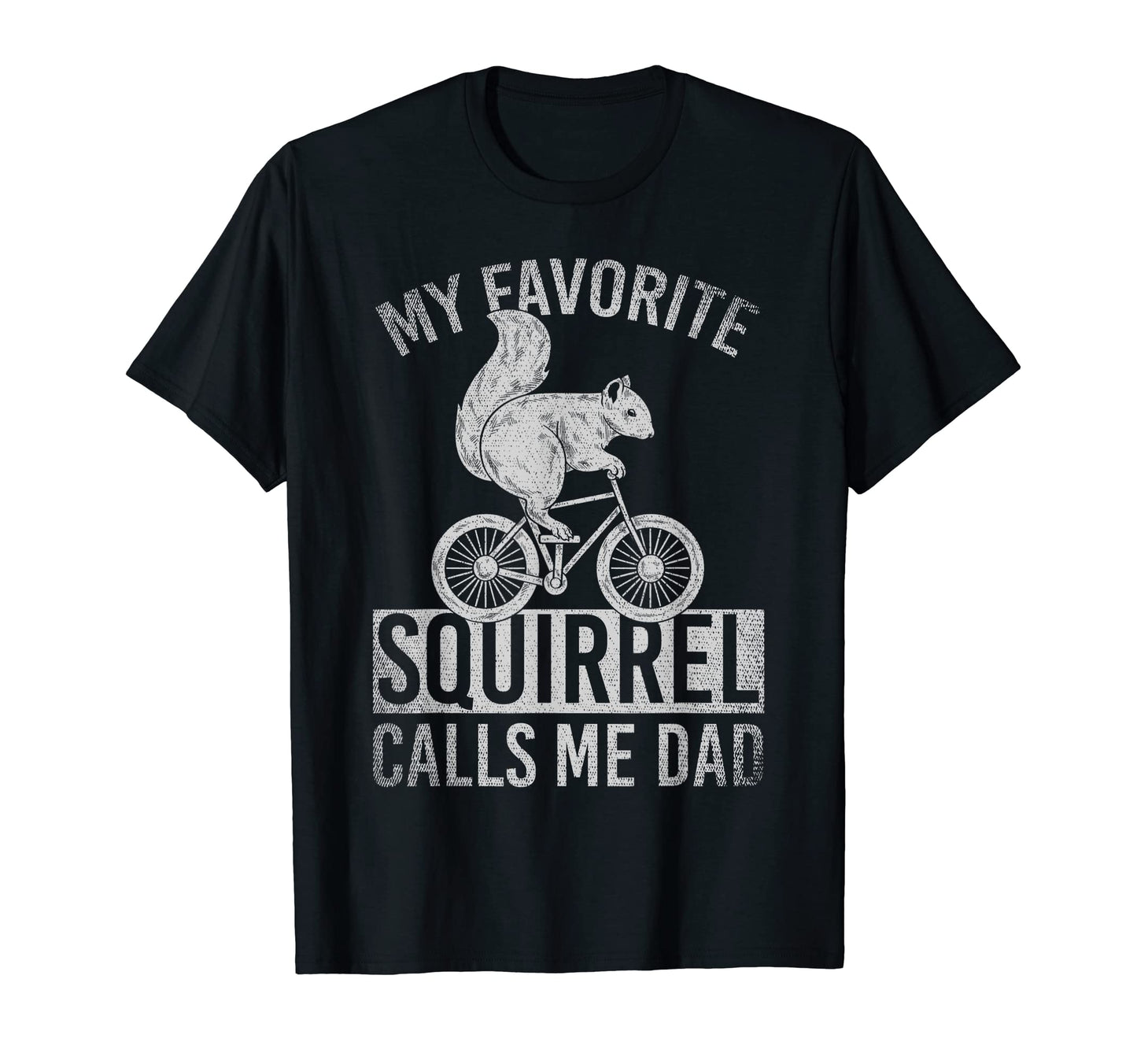 Mens My Favorite Squirrel Calls Me Dad Bike T-Shirt - Graphic Print Unisex - T-Shirt, Sweatshirt, Hoodie