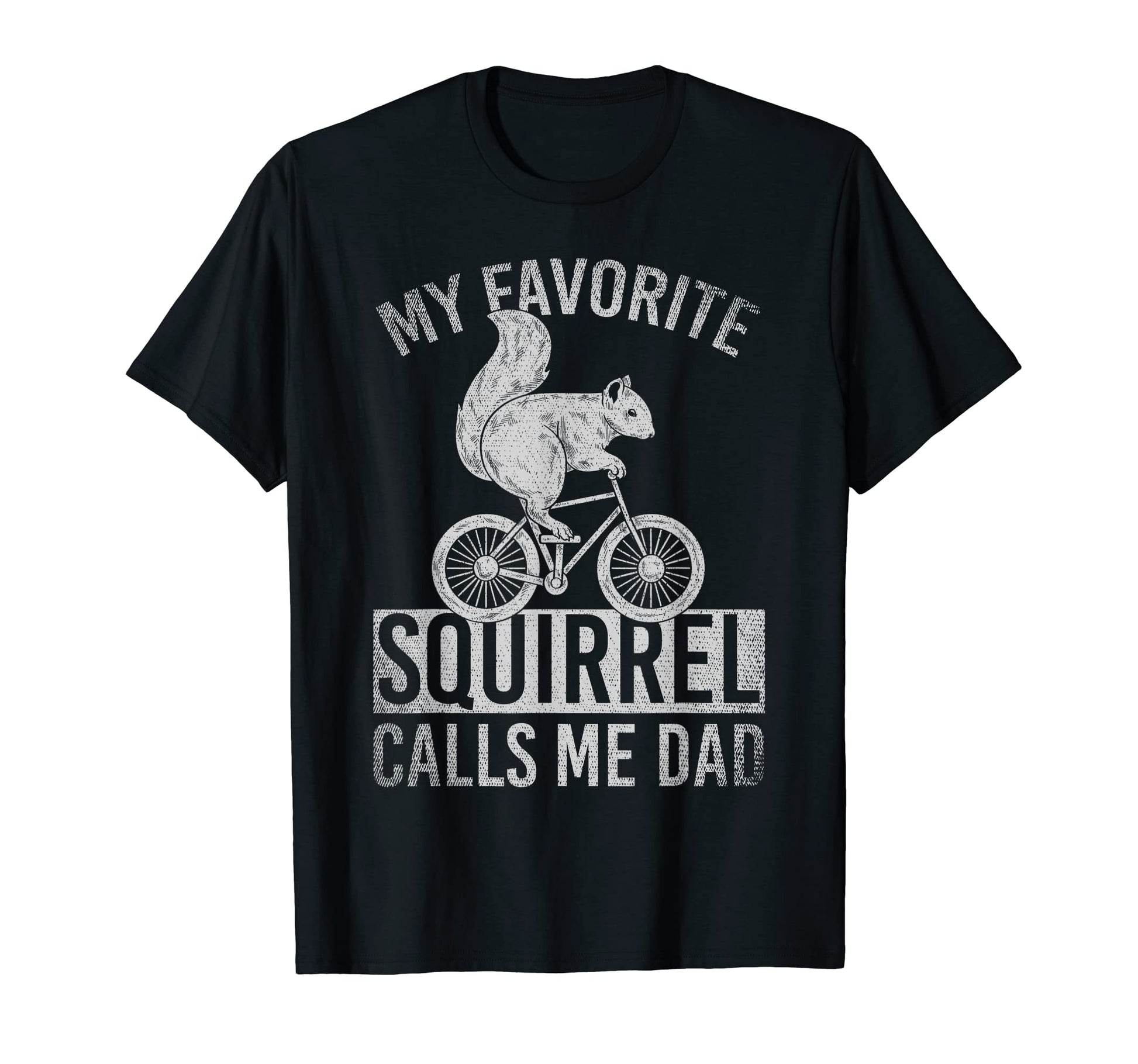 Mens My Favorite Squirrel Calls Me Dad Bike T-Shirt - Graphic Print Unisex - T-Shirt, Sweatshirt, Hoodie
