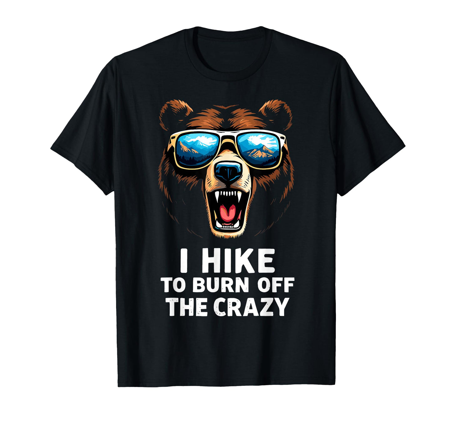 I Hike To Burn Off Crazy Funny Bear Hiking T-Shirt - Unique Graphic Unisex - T-Shirt, Sweatshirt, Hoodie