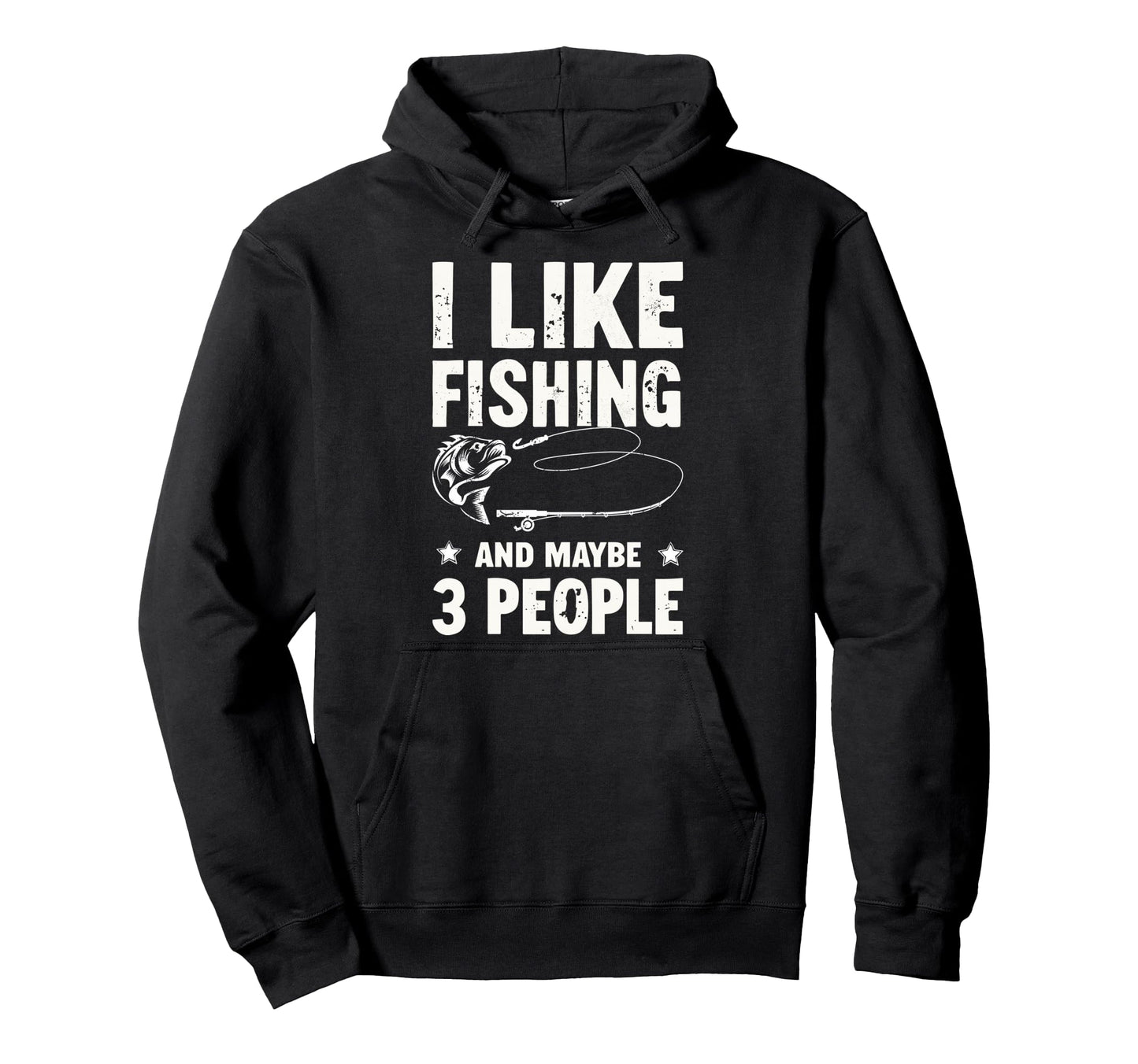 I Like Fishing Maybe 3 People Fish Fan Hoodie - Unique Graphic Unisex - T-Shirt, Sweatshirt, Hoodie