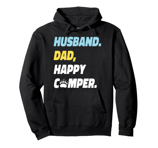 Camping Husband Dad Happy Camper Hoodie - Casual Everyday Wear Unisex - T-Shirt, Sweatshirt, Hoodie