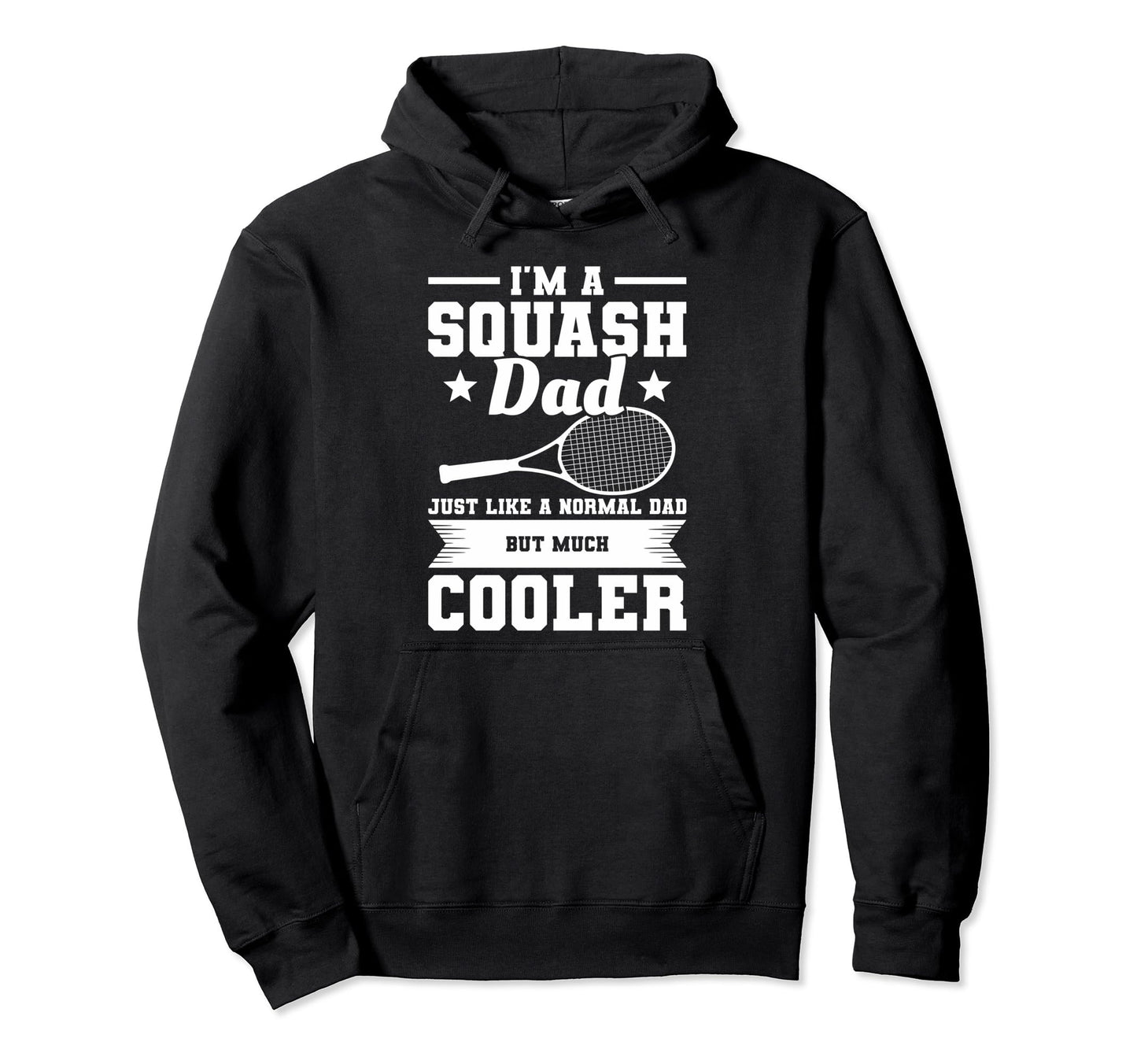 Im Squash Dad Just Like Normal Dad But Hoodie - Unique Graphic Men Women - T-Shirt, Sweatshirt, Hoodie