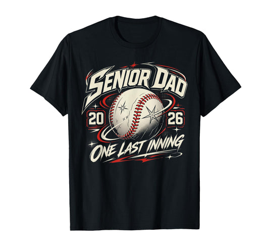 Baseball Senior Dad 2026 Last T-Shirt - Casual Everyday Wear Men Women - T-Shirt, Sweatshirt, Hoodie