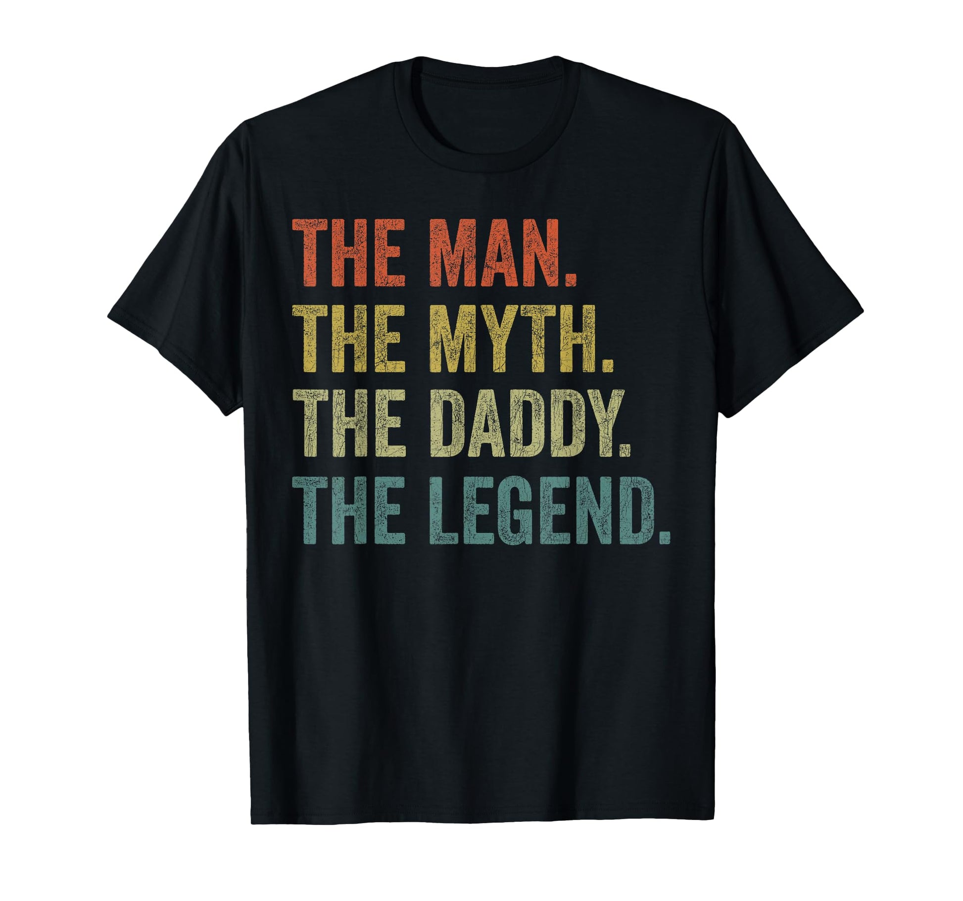 Fathers Day Dad Myth Daddy Legend T-Shirt - Casual Everyday Wear Men Women - T-Shirt, Sweatshirt, Hoodie