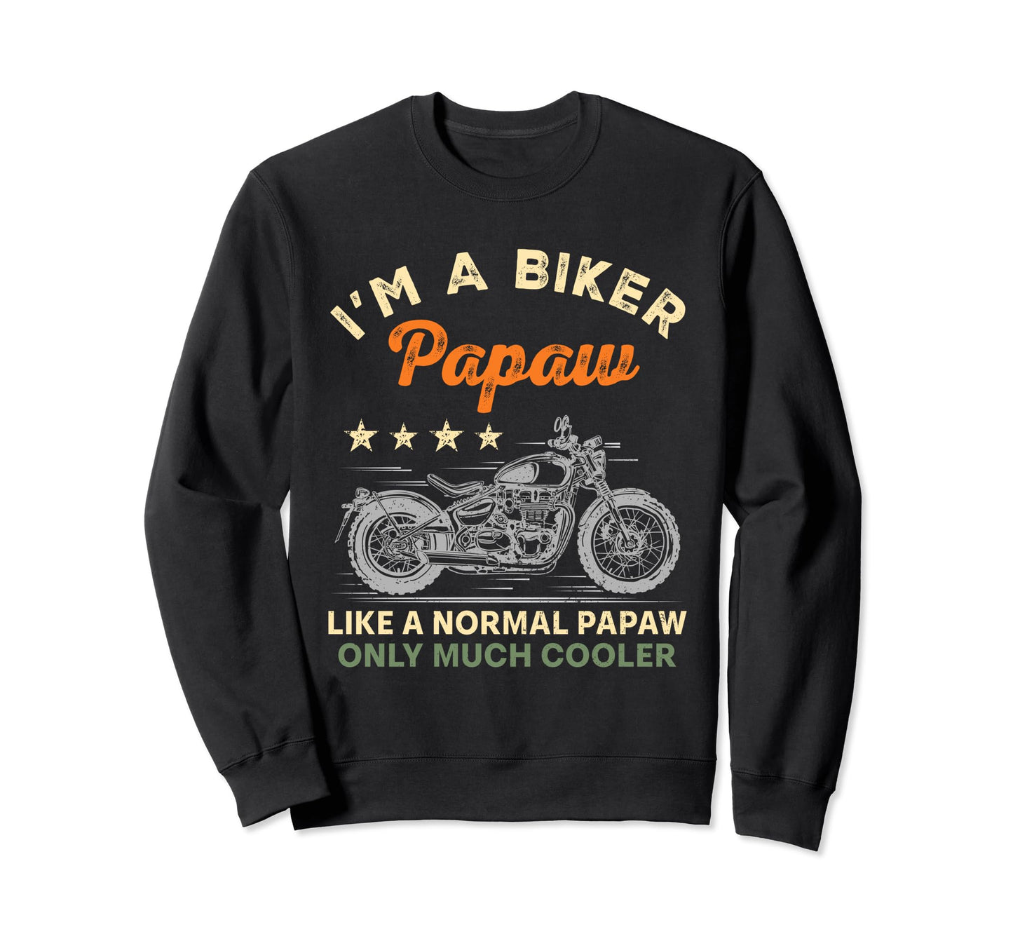 Im Biker Papaw Motorcycle Sweatshirt - Casual Everyday Wear for Adults - T-Shirt, Sweatshirt, Hoodie