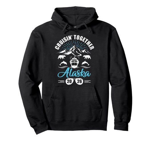 Alaska Cruise Together 2026 Family Hoodie - Trendy Graphic Men Women - T-Shirt, Sweatshirt, Hoodie