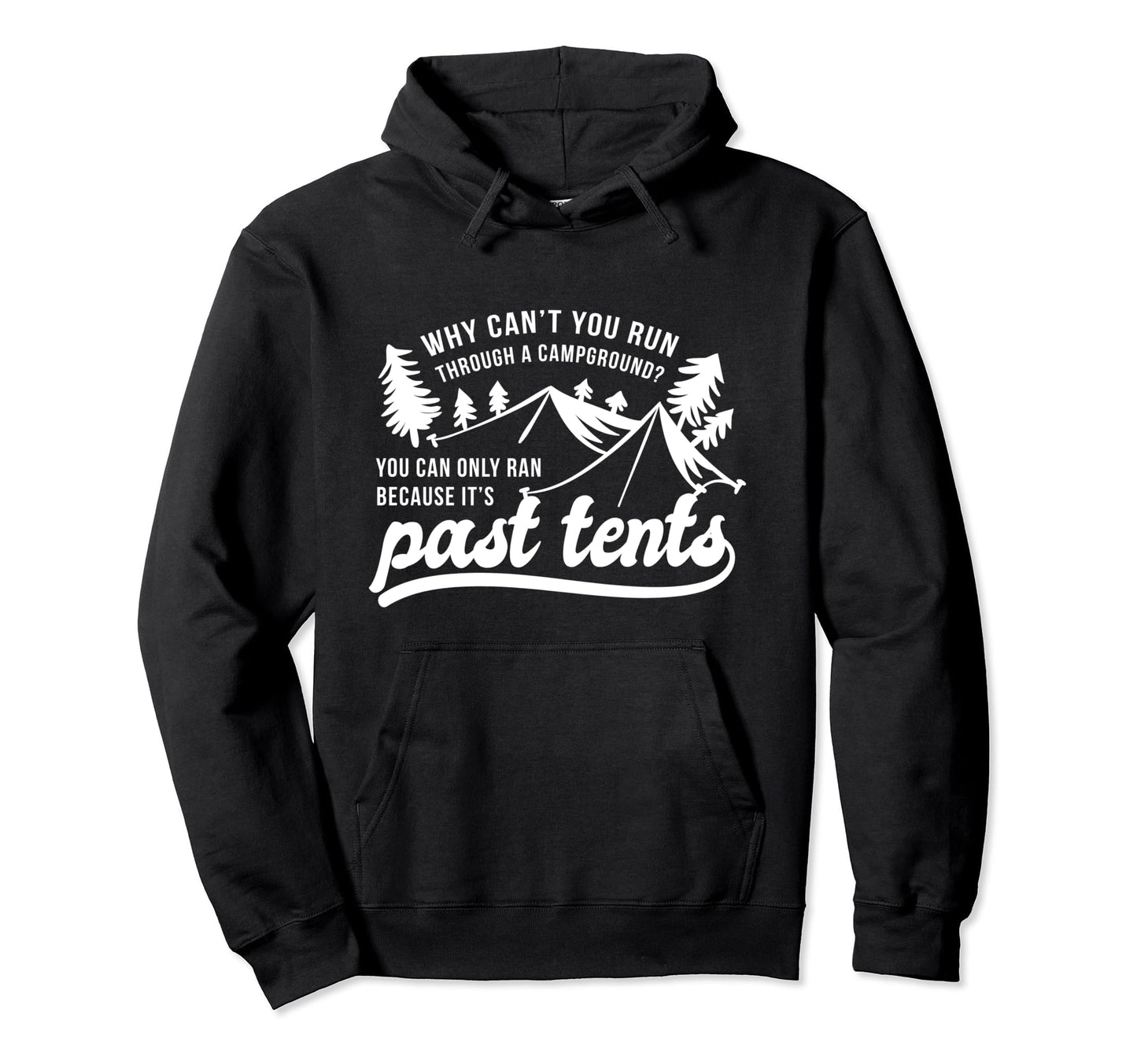 Why Cant You Run Through Campground Hoodie - Unique Graphic Men Women - T-Shirt, Sweatshirt, Hoodie