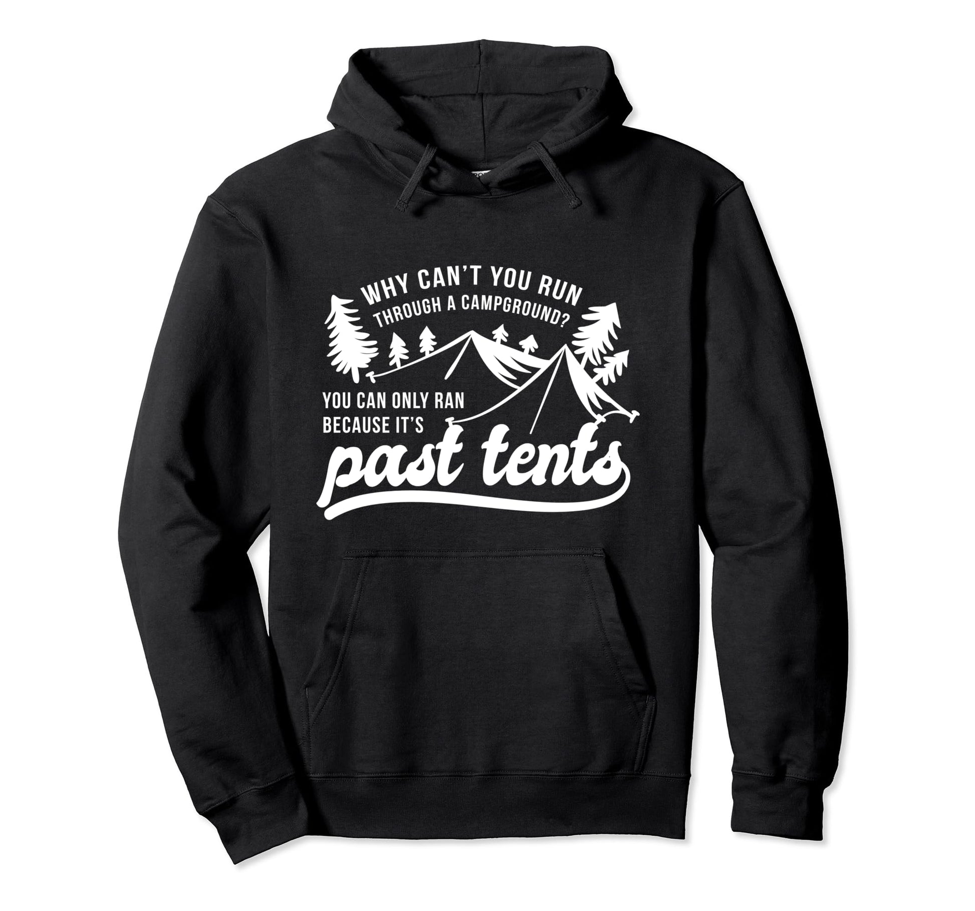 Why Cant You Run Through Campground Hoodie - Unique Graphic Men Women - T-Shirt, Sweatshirt, Hoodie