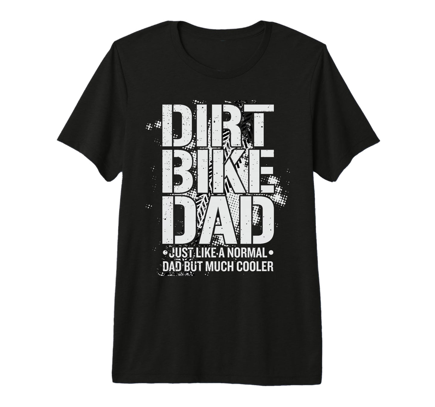 Dirt Bike Dad Just Like Normal Dad But T-Shirt - Unique Graphic Men Women - T-Shirt, Sweatshirt, Hoodie