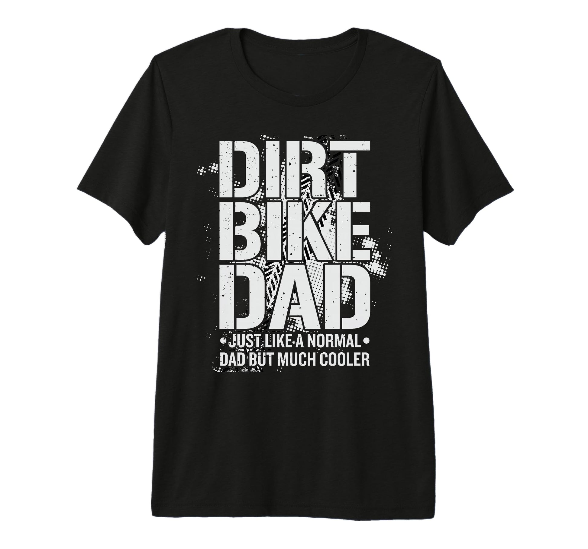 Dirt Bike Dad Just Like Normal Dad But T-Shirt - Unique Graphic Men Women - T-Shirt, Sweatshirt, Hoodie