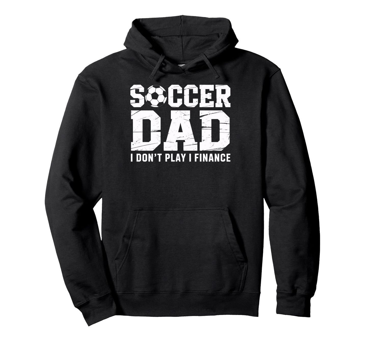 Soccer Dad I Finance Not Play Soccer Hoodie - Custom Art Print Unisex - T-Shirt, Sweatshirt, Hoodie