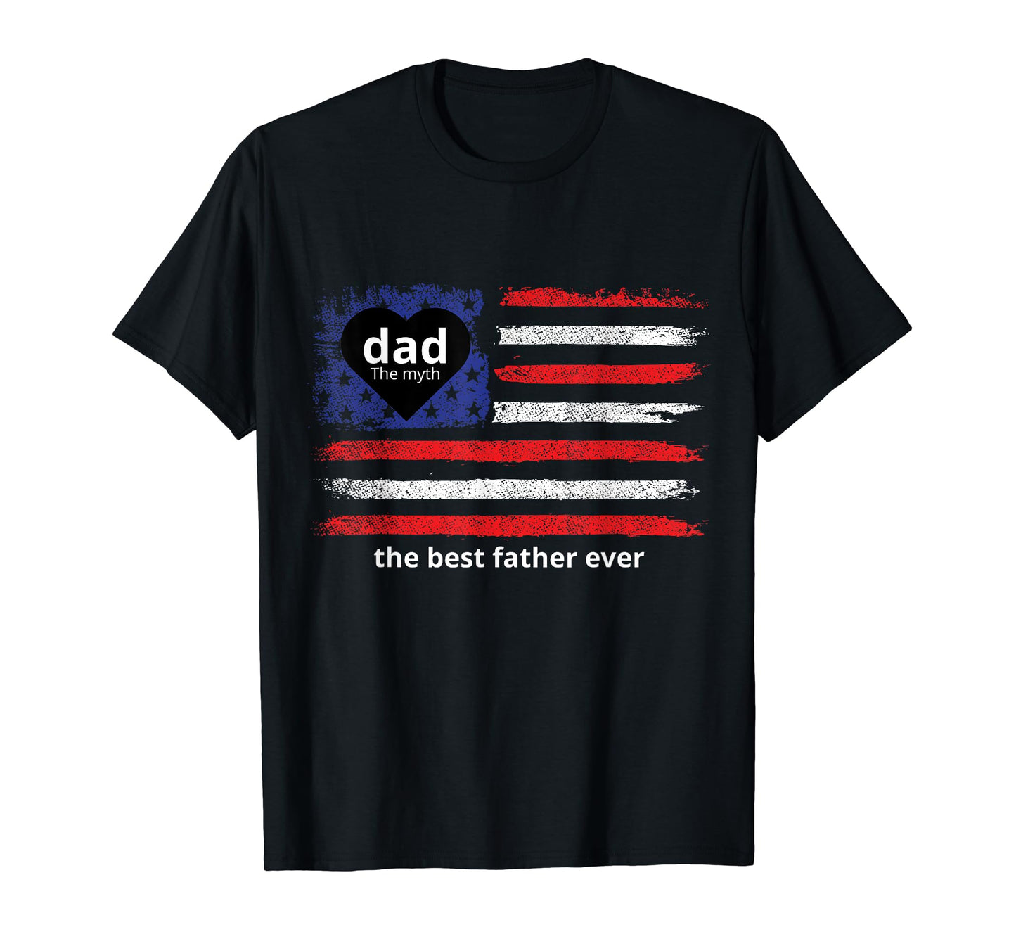 Best Father Ever Myth Dad Legend T-Shirt - Fun Novelty Design Unisex - T-Shirt, Sweatshirt, Hoodie