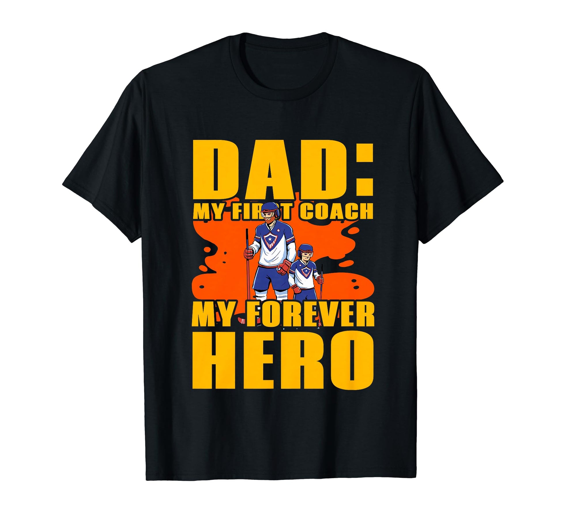 Dad My First Coach My Forever T-Shirt - Casual Everyday Wear for Adults - T-Shirt, Sweatshirt, Hoodie