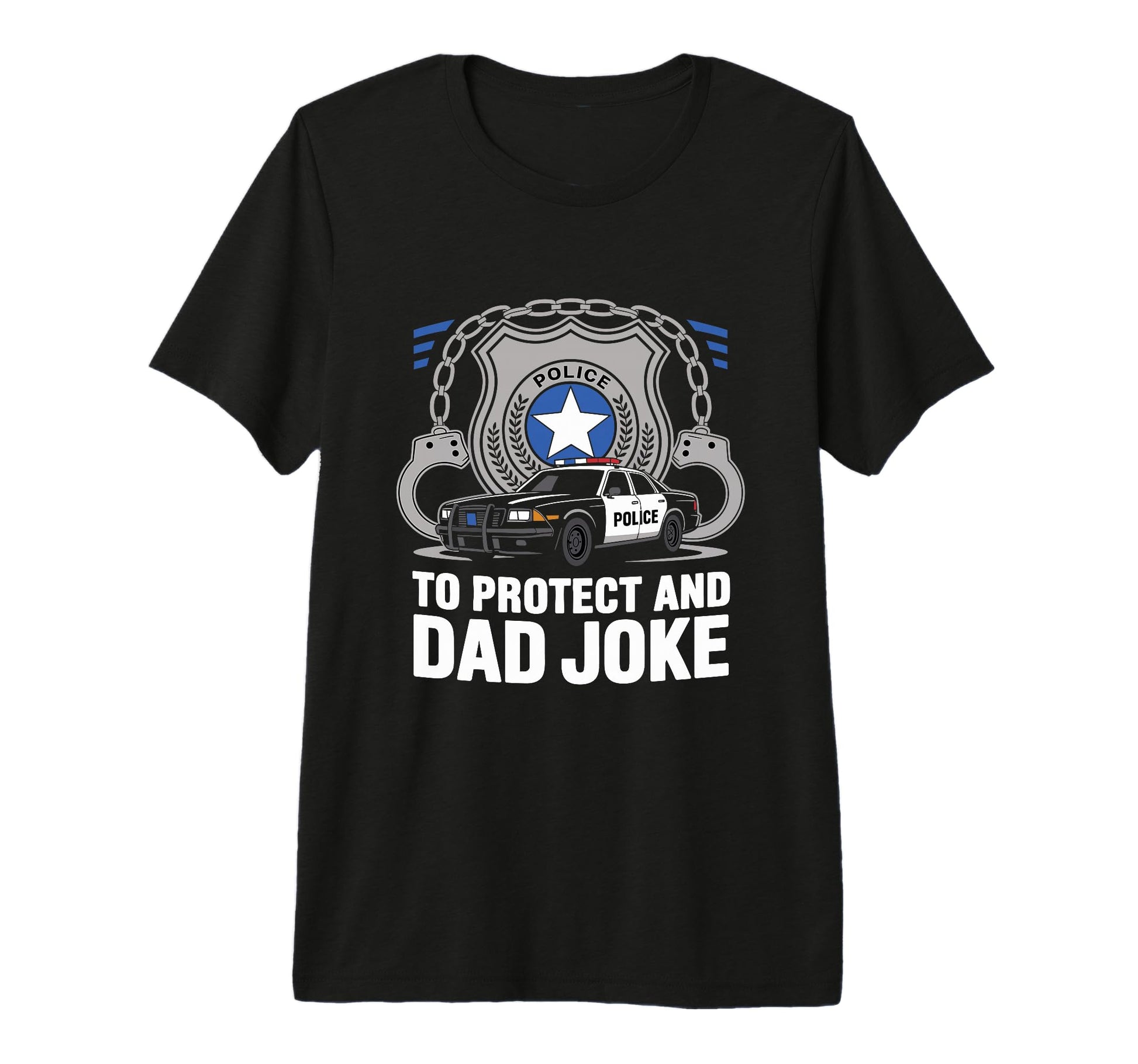 To Protect And Dad Joke Cop Police T-Shirt - Streetwear Style for Adults - T-Shirt, Sweatshirt, Hoodie