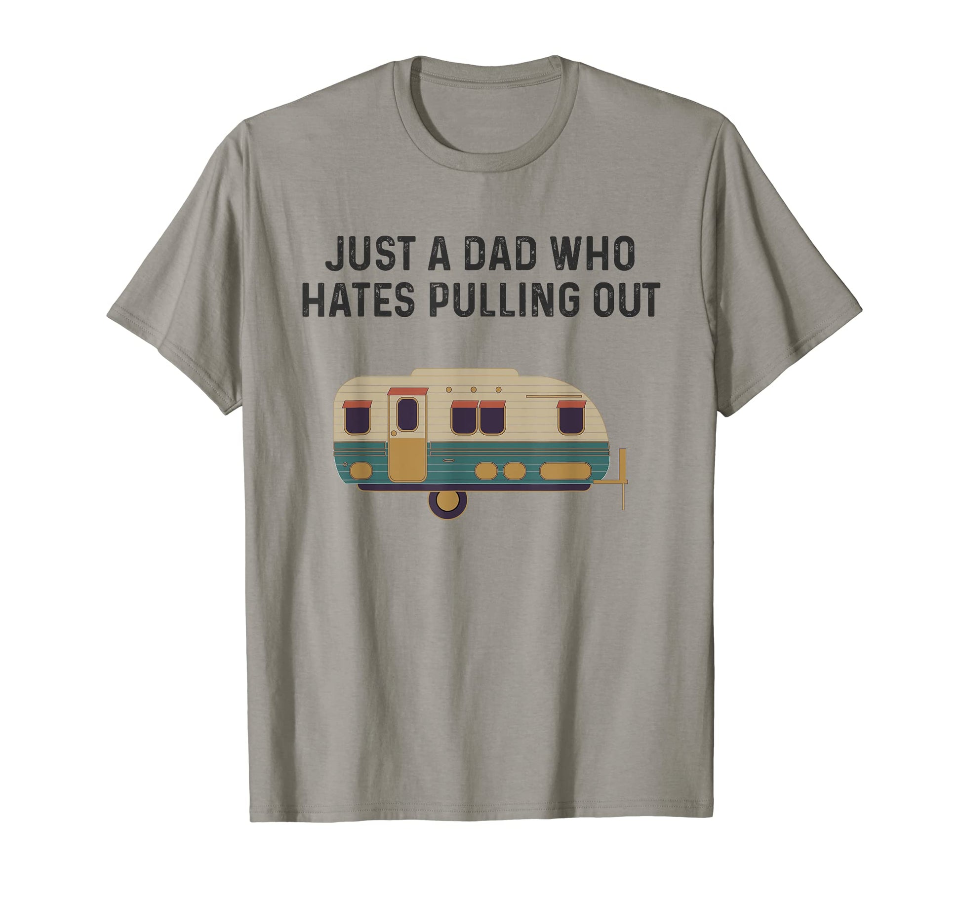 Just Dad Who Hates Pulling Out Funny T-Shirt - Graphic Print for Adults - T-Shirt, Sweatshirt, Hoodie