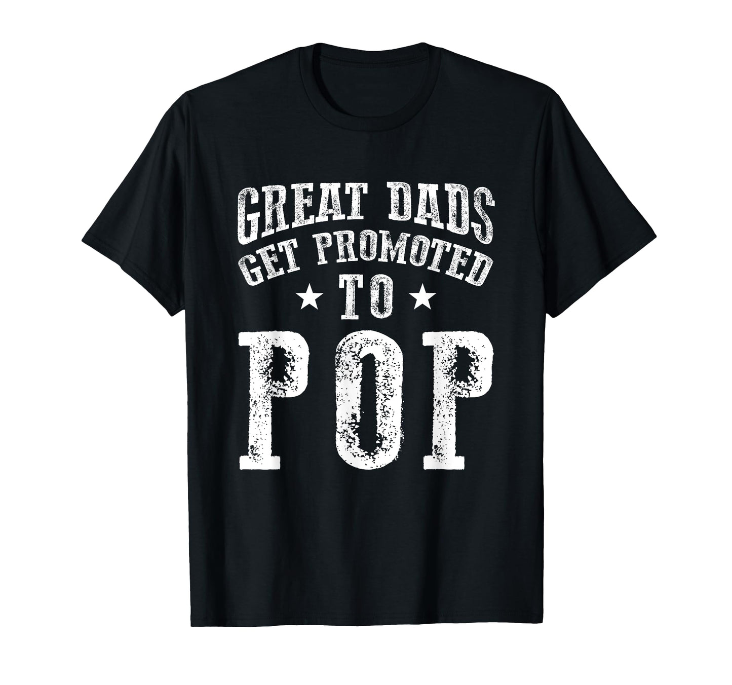 Great Dads Get Promoted To Pop T-Shirt - Casual Everyday Wear Unisex - T-Shirt, Sweatshirt, Hoodie
