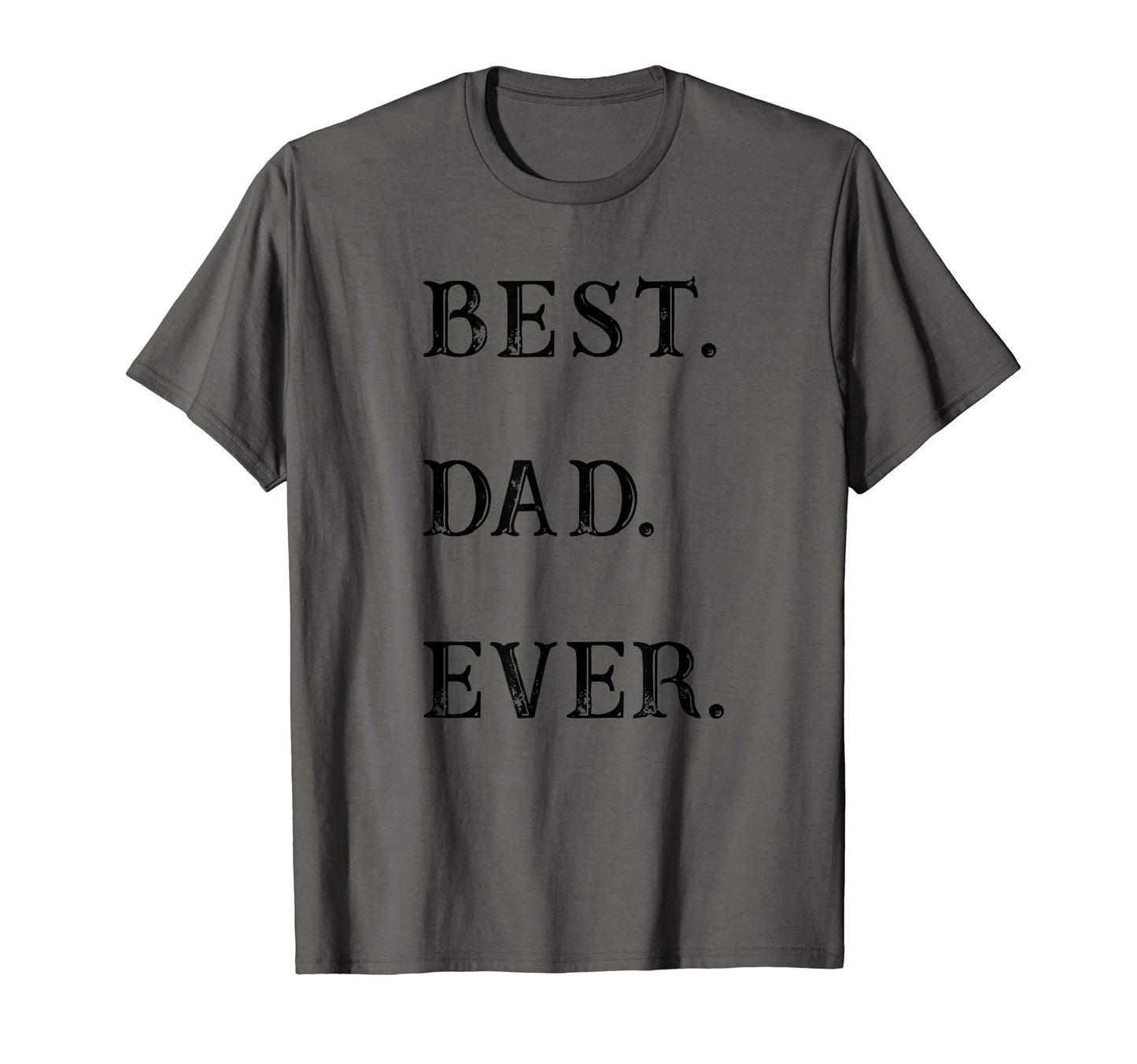 Best Dad Ever T-Shirt - Trendy Graphic Men Women - T-Shirt, Sweatshirt, Hoodie