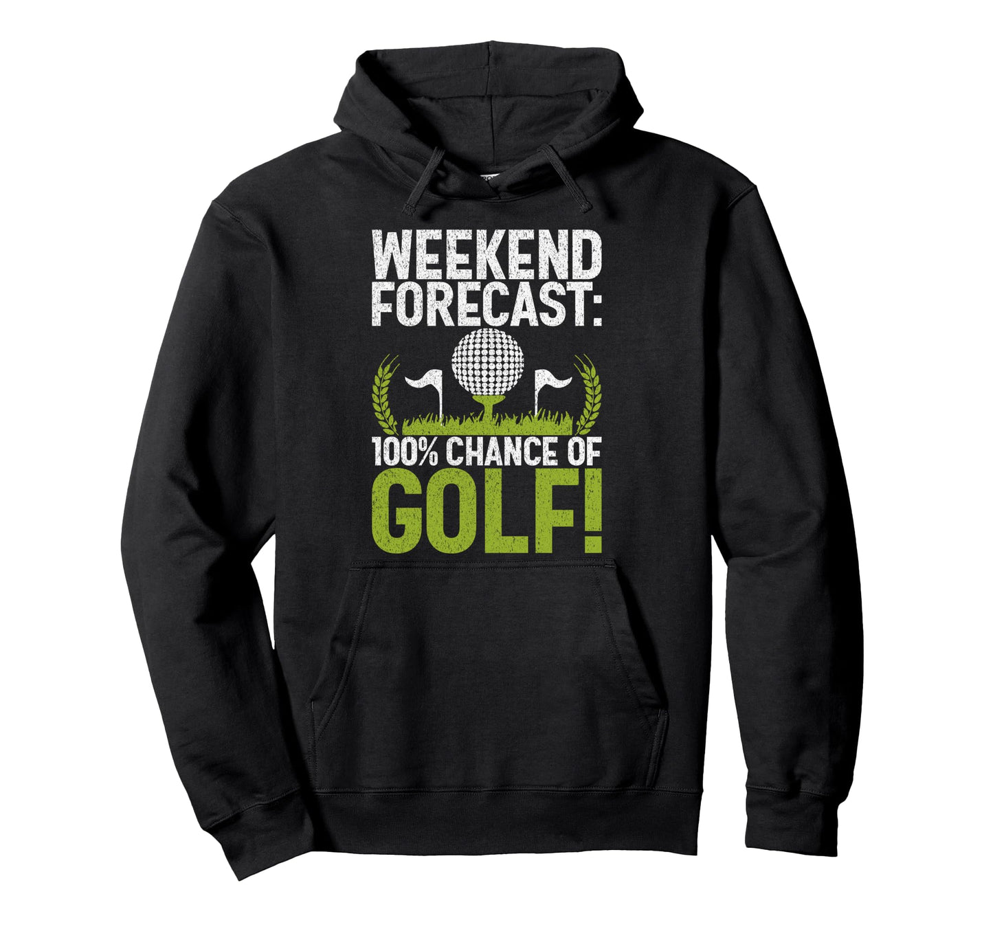 Weekend Forecast 100 Chance Golf Hoodie - Casual Everyday Wear for Adults - T-Shirt, Sweatshirt, Hoodie