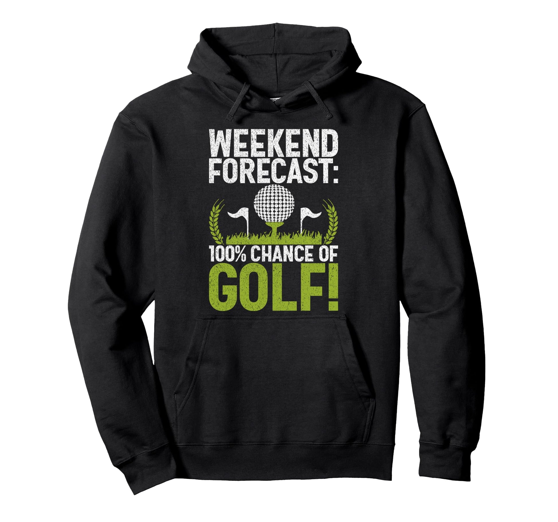 Weekend Forecast 100 Chance Golf Hoodie - Casual Everyday Wear for Adults - T-Shirt, Sweatshirt, Hoodie