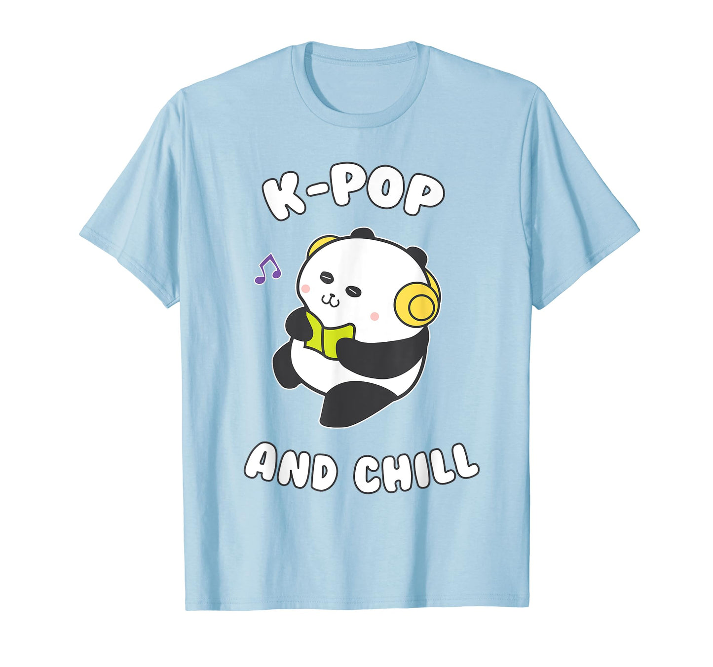 K Pop And Chill Kawaii Panda Korean Music T-Shirt - Novelty Apparel Unisex - T-Shirt, Sweatshirt, Hoodie
