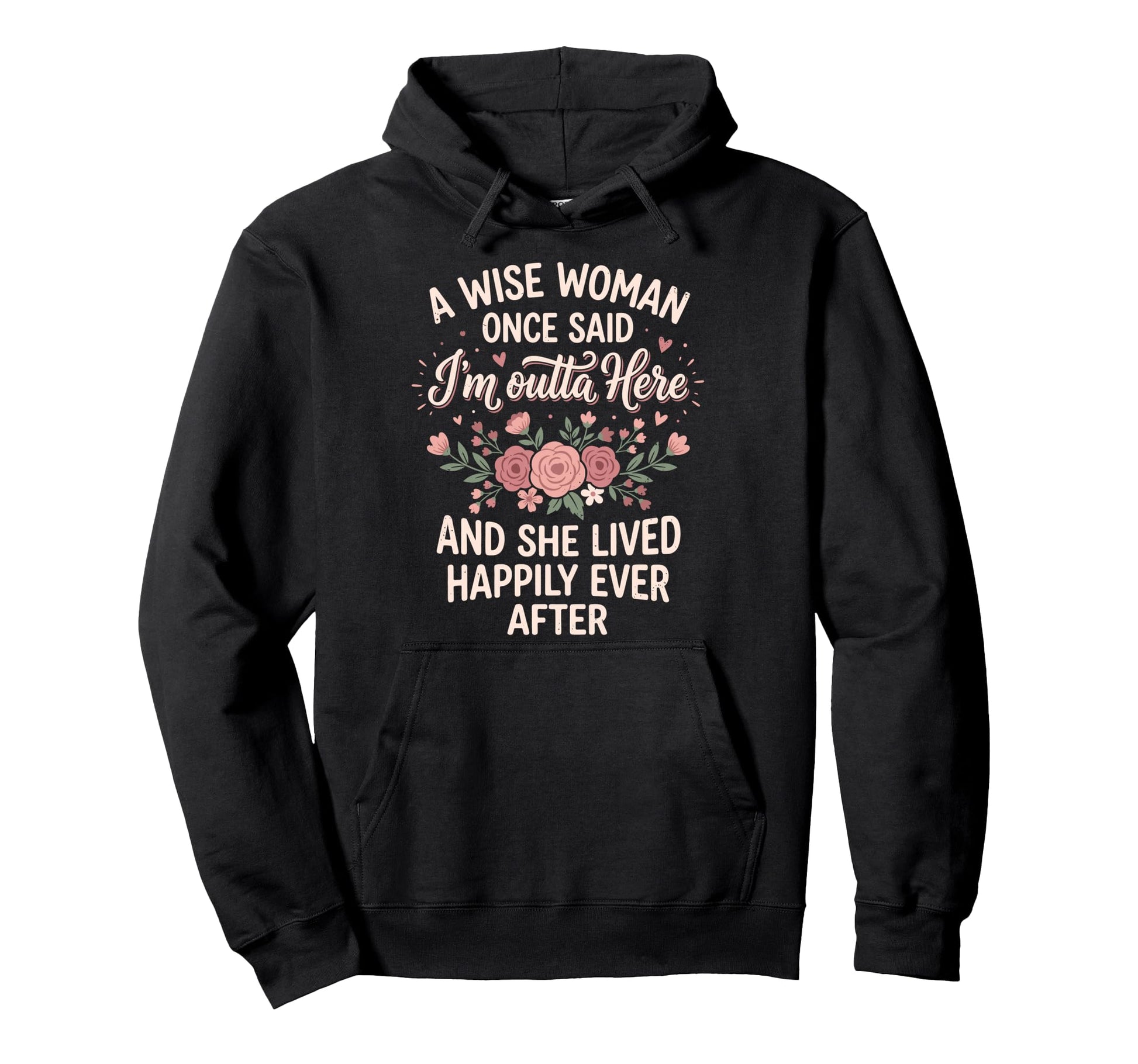 Retired Wise Once Said Im Outta Here Hoodie - Custom Art Print Unisex - T-Shirt, Sweatshirt, Hoodie