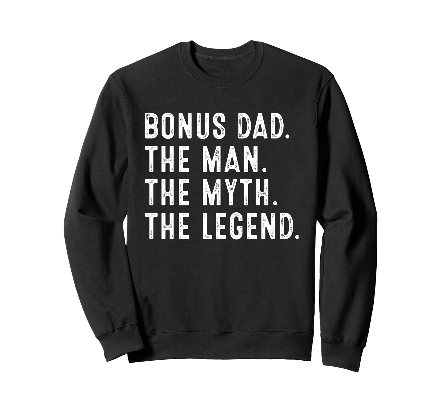 Bonus Dad Myth Legend Funny Bonus Sweatshirt - Minimalist Print for Adults - T-Shirt, Sweatshirt, Hoodie