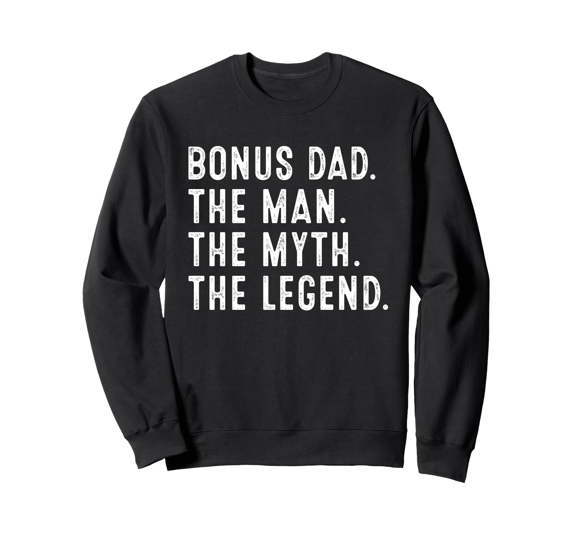 Bonus Dad Myth Legend Funny Bonus Sweatshirt - Minimalist Print for Adults - T-Shirt, Sweatshirt, Hoodie