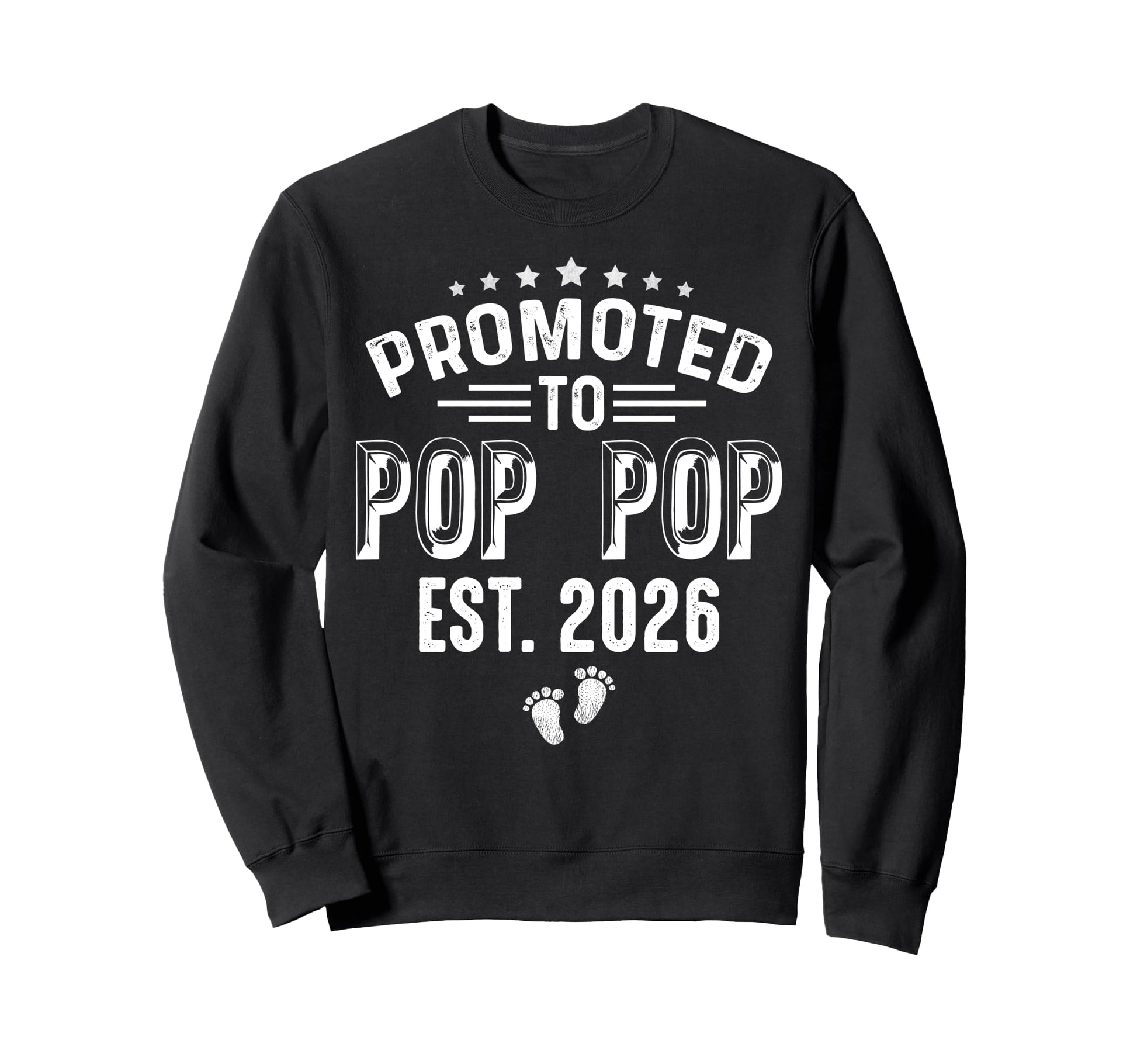 Promoted To Pop Pop Est 2026 Sweatshirt - Casual Everyday Wear Men Women - T-Shirt, Sweatshirt, Hoodie