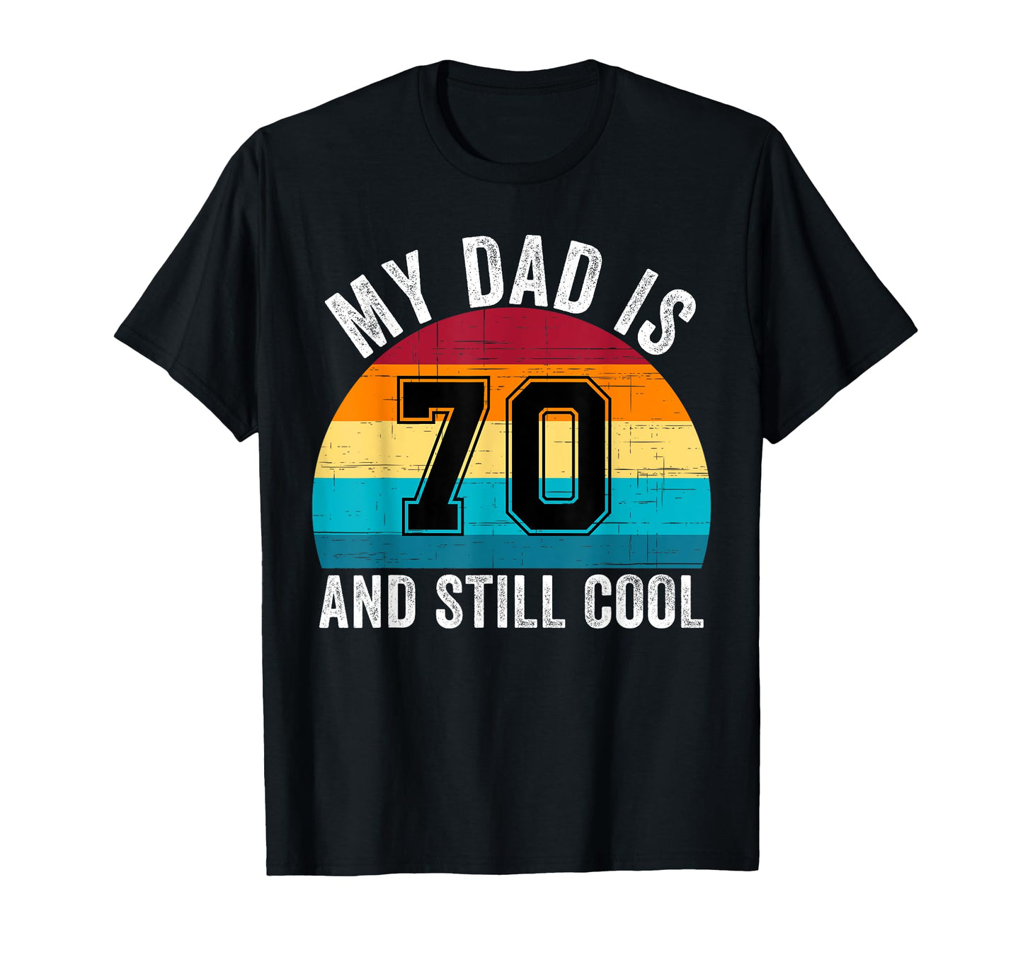 My Dad Is 70 And Still 70Th Birthday T-Shirt - Trendy Graphic for Adults - T-Shirt, Sweatshirt, Hoodie