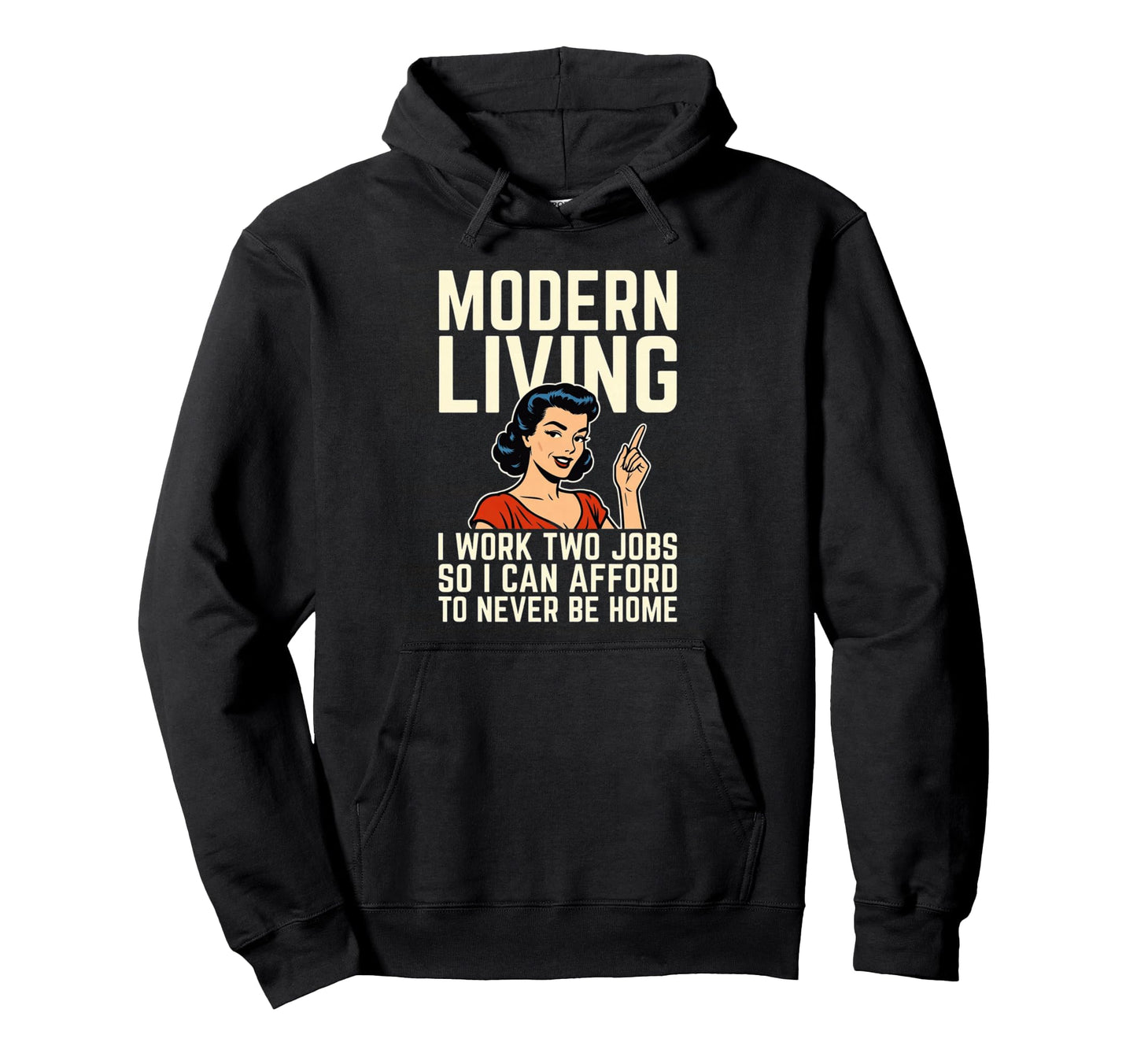 Modern Living Two Jobs 1950S Pop Art Anti Hoodie - Unique Graphic Unisex - T-Shirt, Sweatshirt, Hoodie