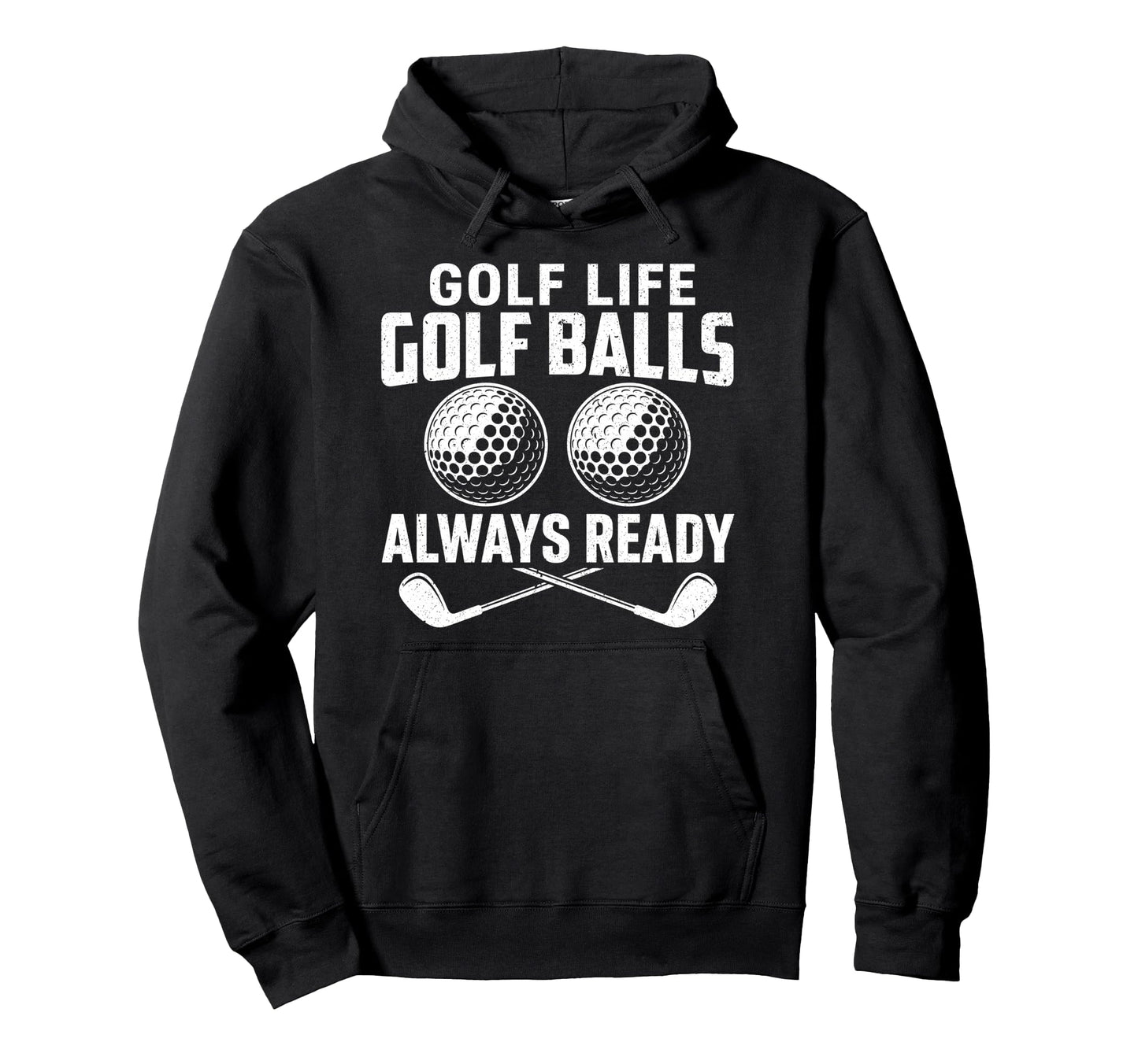 Golf Life Golf Balls Always Ready Hoodie - Streetwear Style for Adults - T-Shirt, Sweatshirt, Hoodie