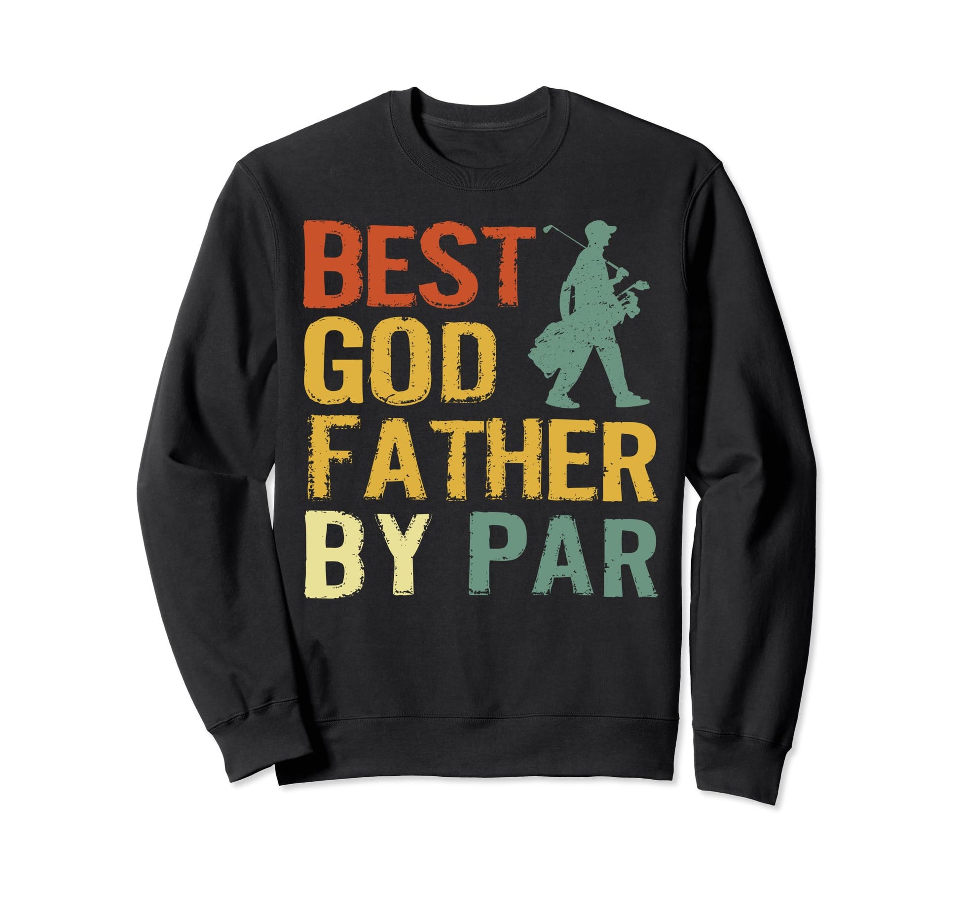 World Best Godfather Goddad Par Golf Sweatshirt - Streetwear Style Unisex - T-Shirt, Sweatshirt, Hoodie
