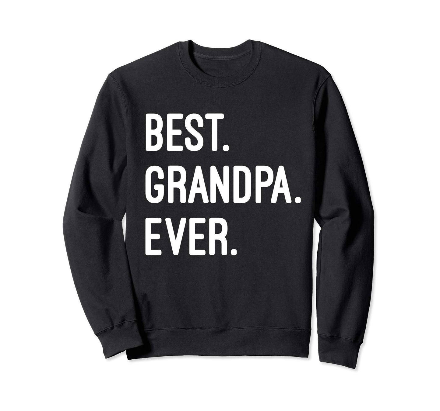 Best Grandpa Ever Sweatshirt - Unique Graphic Unisex - T-Shirt, Sweatshirt, Hoodie