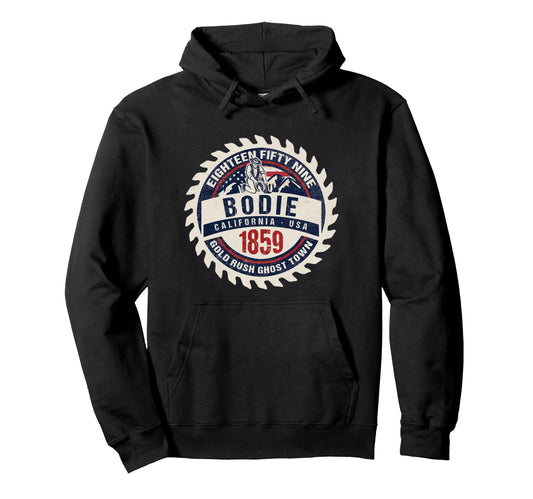 Bodie California Usa Historic Gold Rush Hoodie - Streetwear Style Unisex - T-Shirt, Sweatshirt, Hoodie