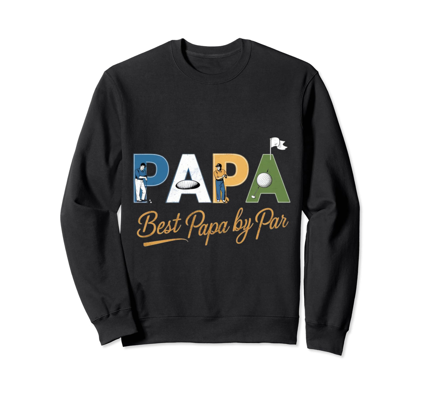 Funny Golf Grandpa Best Dad Par Papa Sweatshirt - Graphic Print Unisex - T-Shirt, Sweatshirt, Hoodie