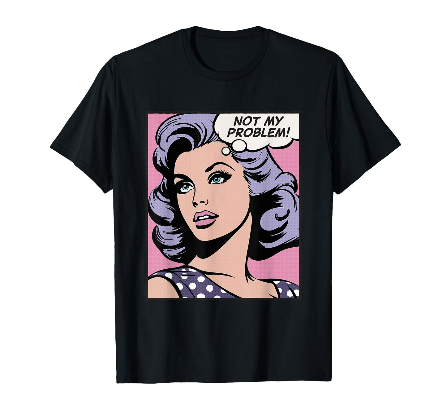 Not My Problem Pop Art T-Shirt - Aesthetic Graphic Unisex - T-Shirt, Sweatshirt, Hoodie