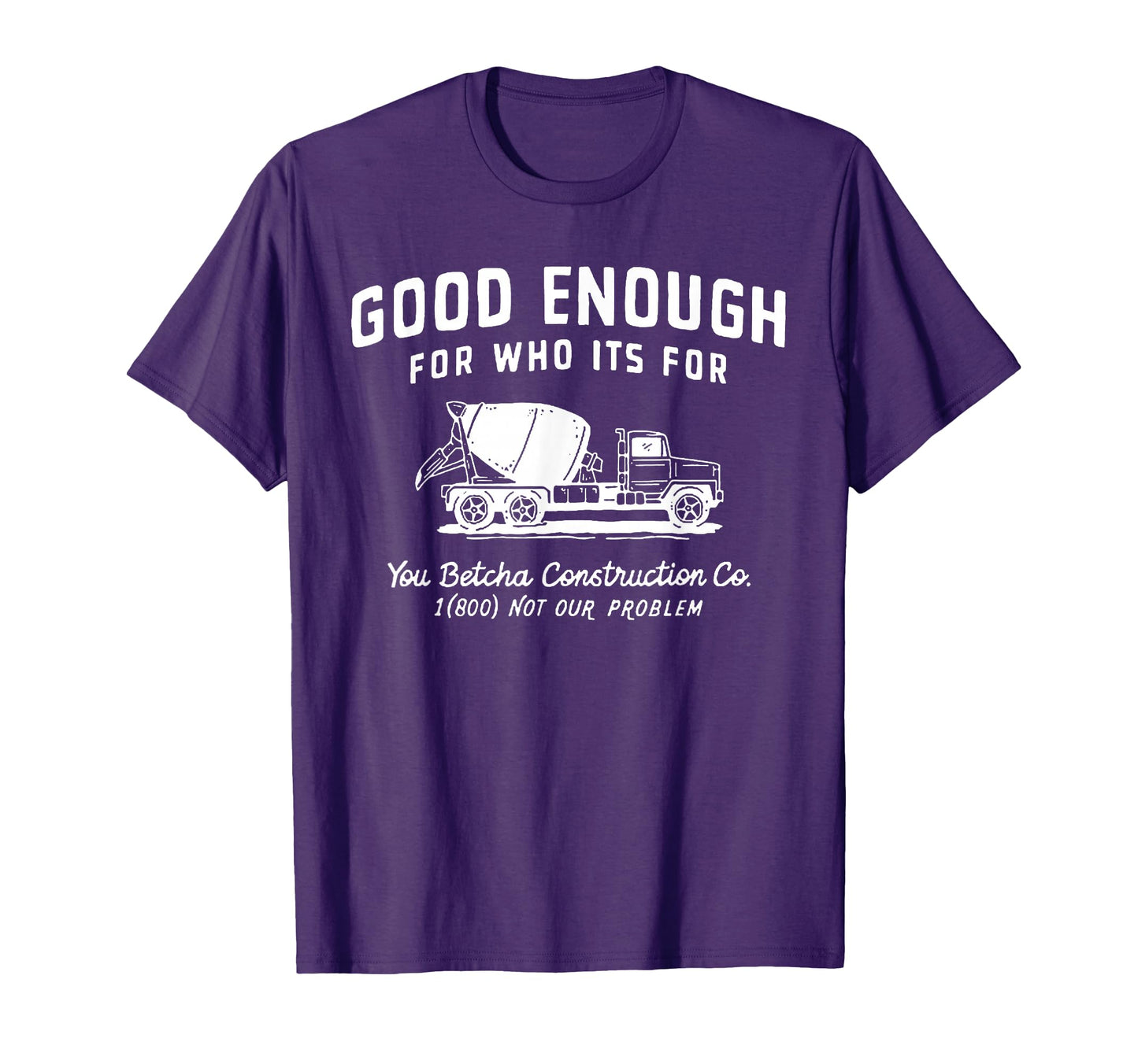 Good Enough Who Its You Betcha Construction T-Shirt - Trendy Graphic Unisex - T-Shirt, Sweatshirt, Hoodie