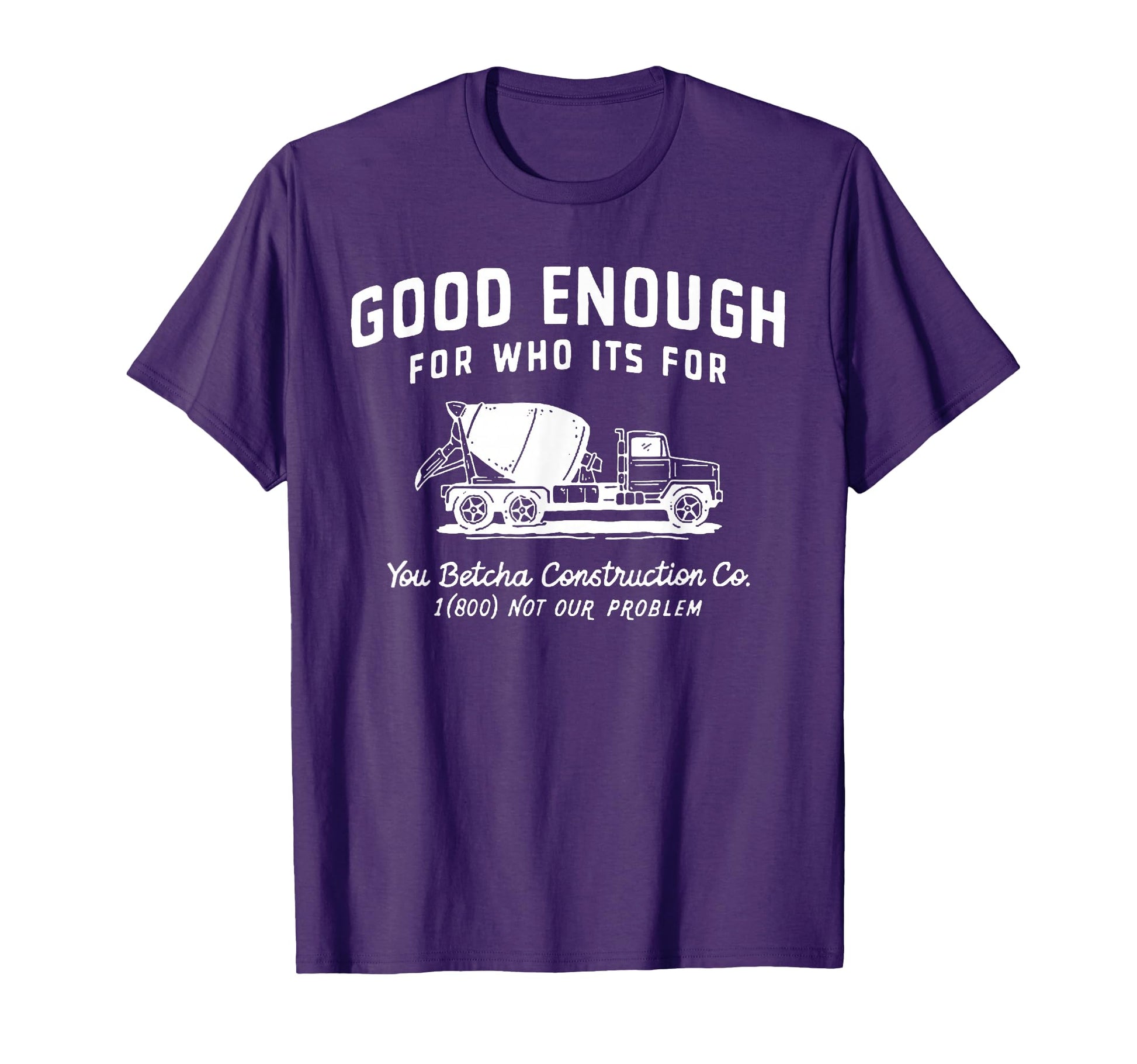 Good Enough Who Its You Betcha Construction T-Shirt - Trendy Graphic Unisex - T-Shirt, Sweatshirt, Hoodie