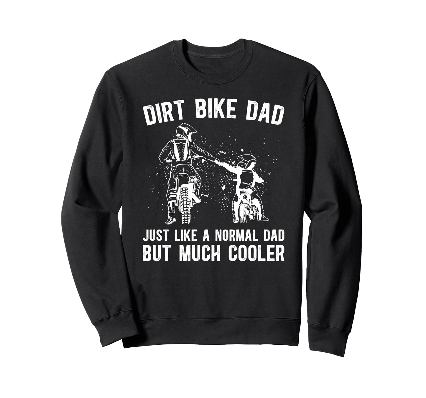 Dirt Bike Dad Dirt Biker Dad Dirt Sweatshirt - Minimalist Print for Adults - T-Shirt, Sweatshirt, Hoodie