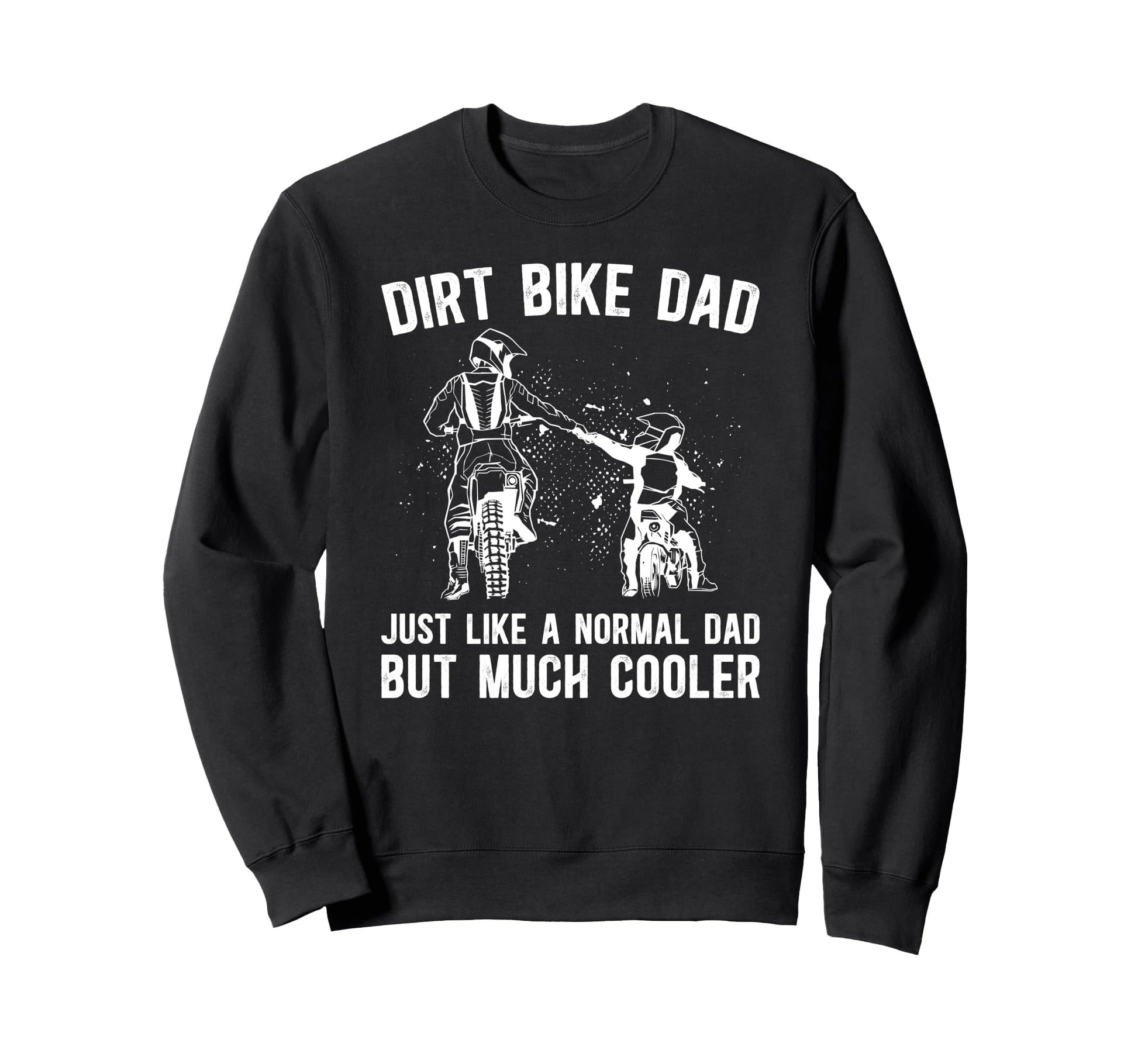 Dirt Bike Dad Dirt Biker Dad Dirt Sweatshirt - Minimalist Print for Adults - T-Shirt, Sweatshirt, Hoodie
