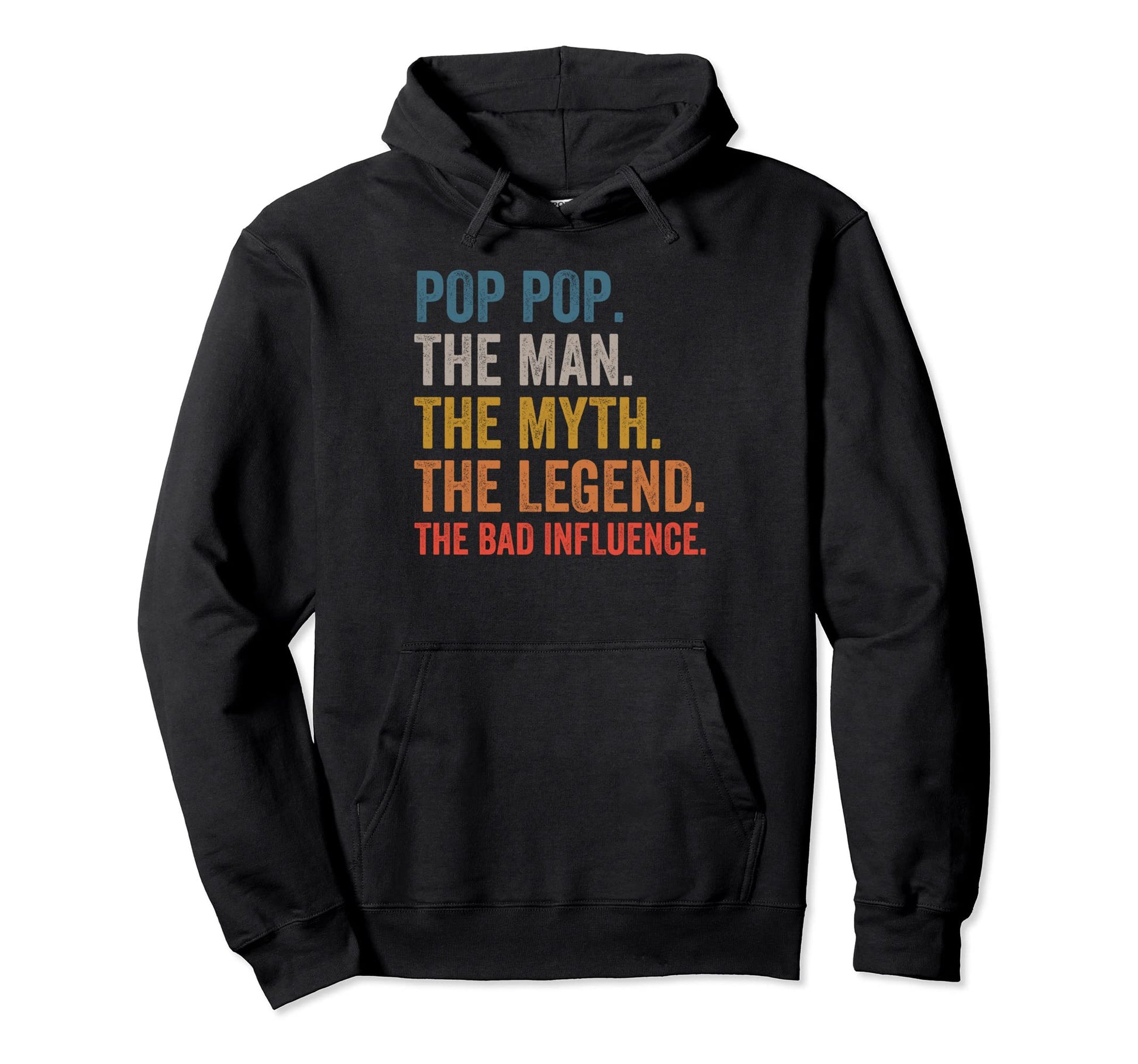 Pop Pop Myth Legend Bad Influence Hoodie - Casual Everyday Wear Men Women - T-Shirt, Sweatshirt, Hoodie
