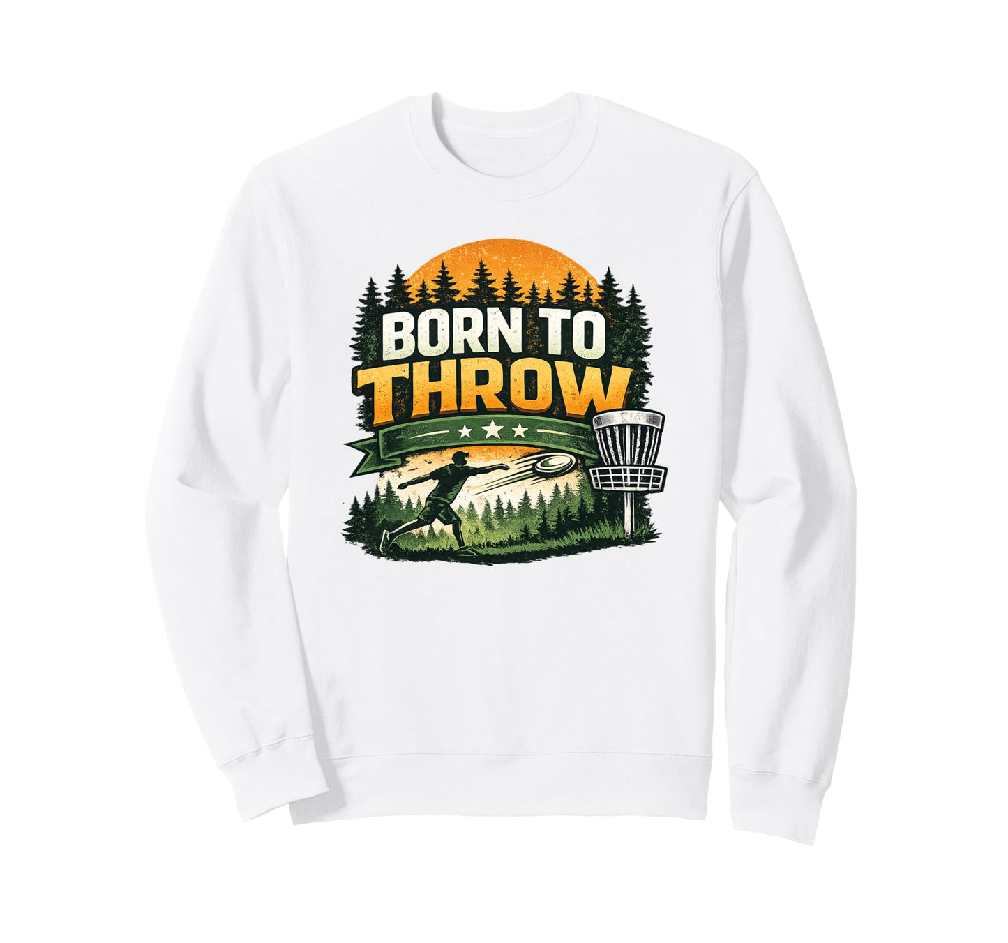 Born To Throw Disc Golf Funny Disc Sweatshirt - Trendy Graphic Men Women - T-Shirt, Sweatshirt, Hoodie