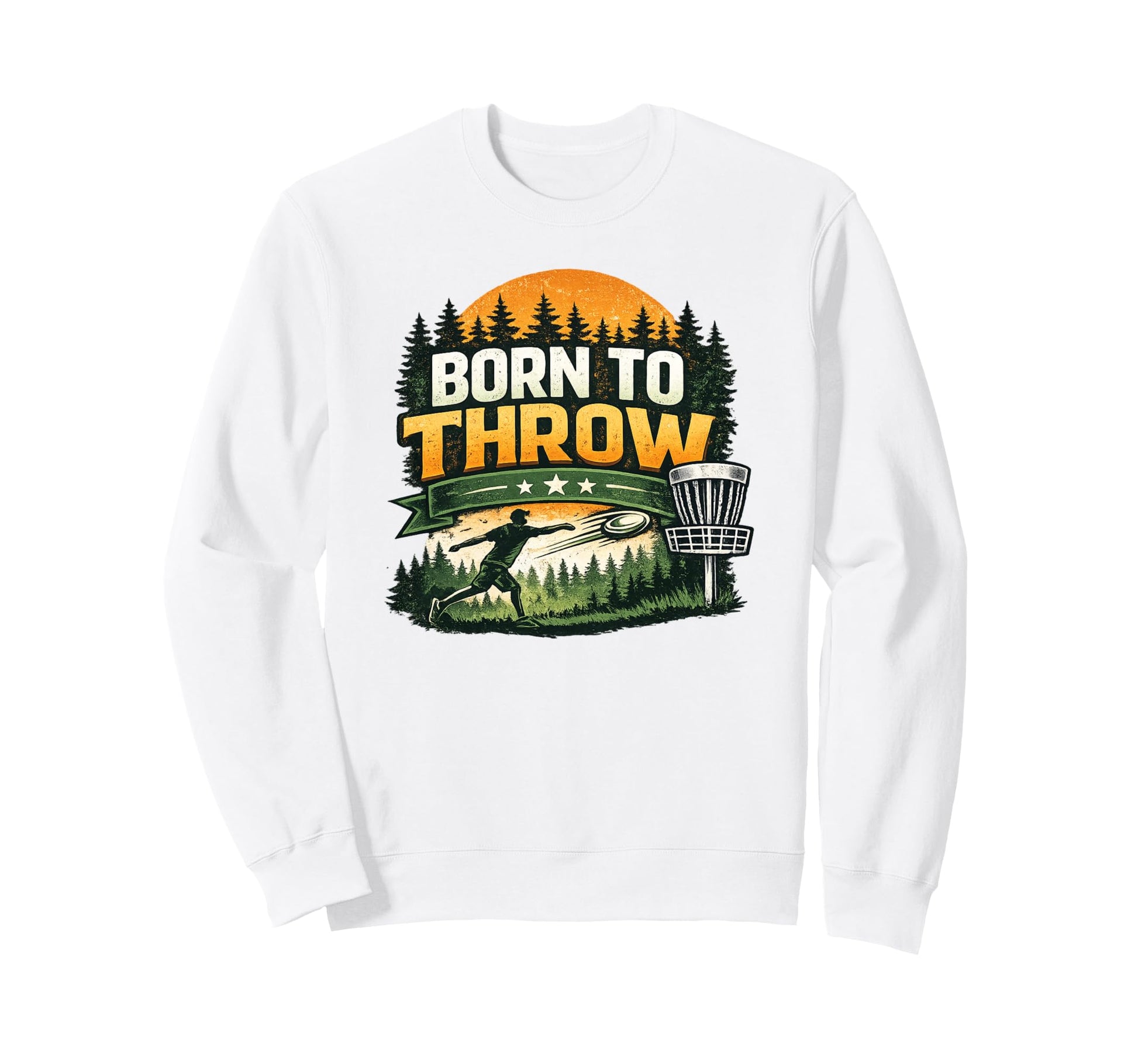 Born To Throw Disc Golf Funny Disc Sweatshirt - Trendy Graphic Men Women - T-Shirt, Sweatshirt, Hoodie