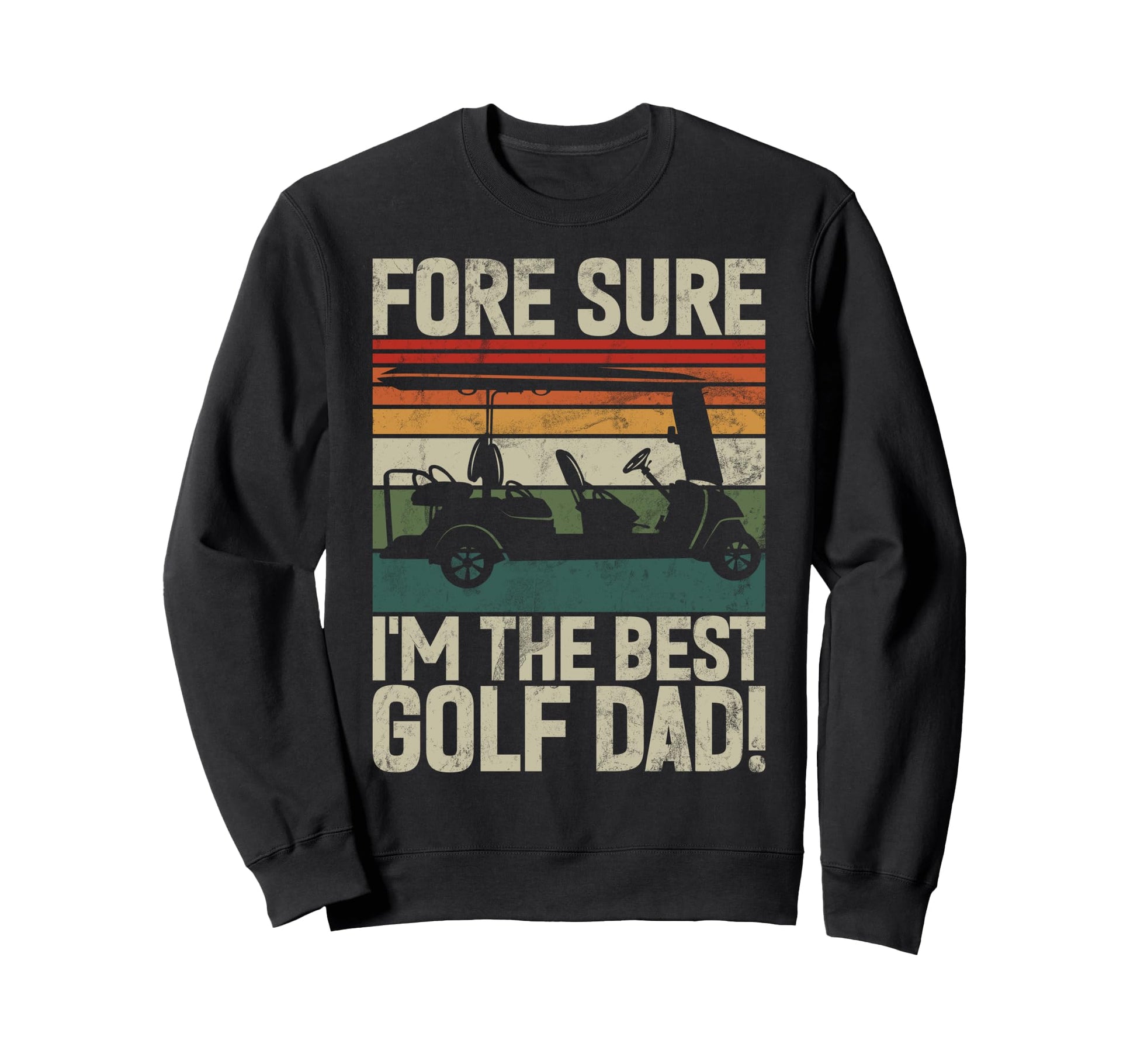 Fore Sure Im Best Golf Dad Golf Dad Sweatshirt - Fun Novelty Design Unisex - T-Shirt, Sweatshirt, Hoodie