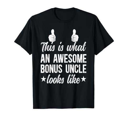 Awesome Bonus Uncle Step Uncle T-Shirt - Fun Novelty Design for Adults - T-Shirt, Sweatshirt, Hoodie