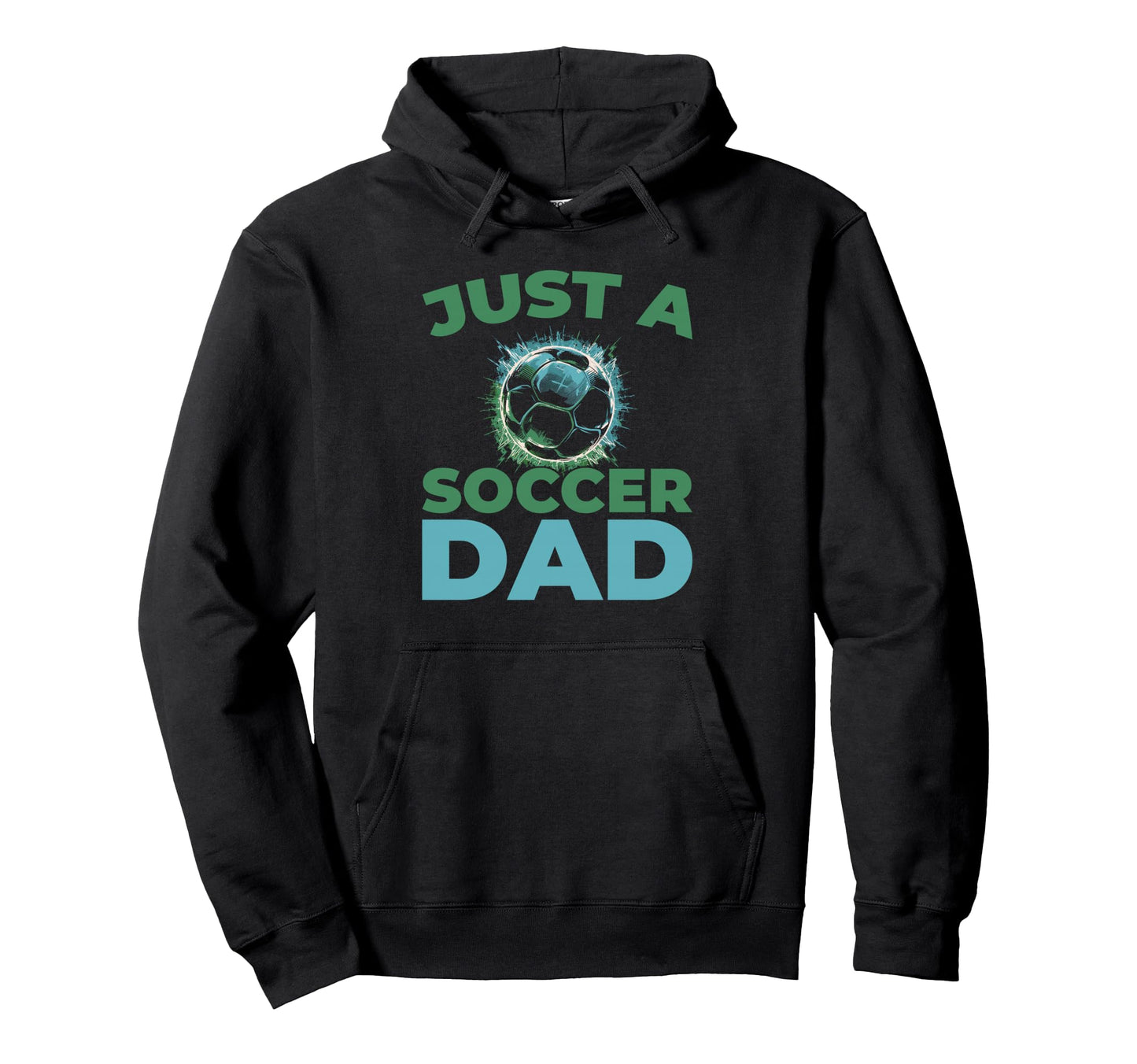 Soccer Team Sports Player Just Soccer Dad Hoodie - Custom Art Print Unisex - T-Shirt, Sweatshirt, Hoodie