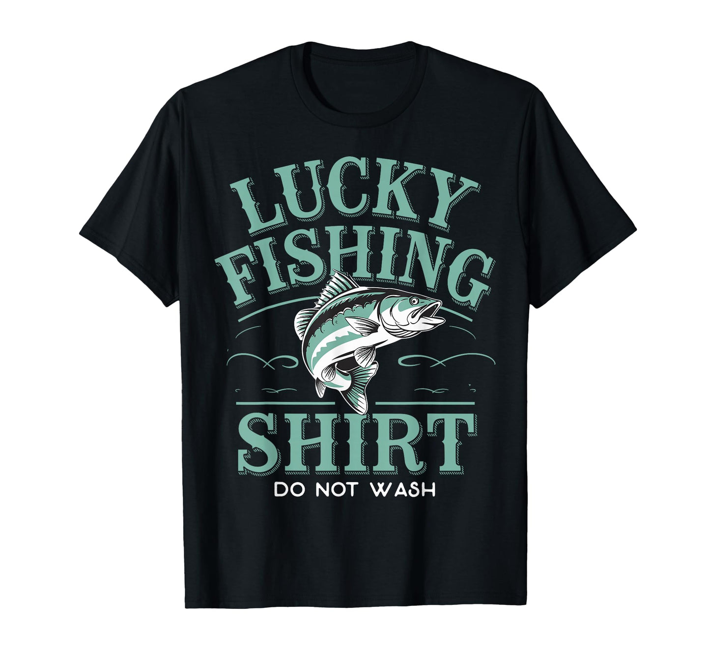 Lucky Fishing Do Not Wash Bass T-Shirt - Casual Everyday Wear for Adults - T-Shirt, Sweatshirt, Hoodie