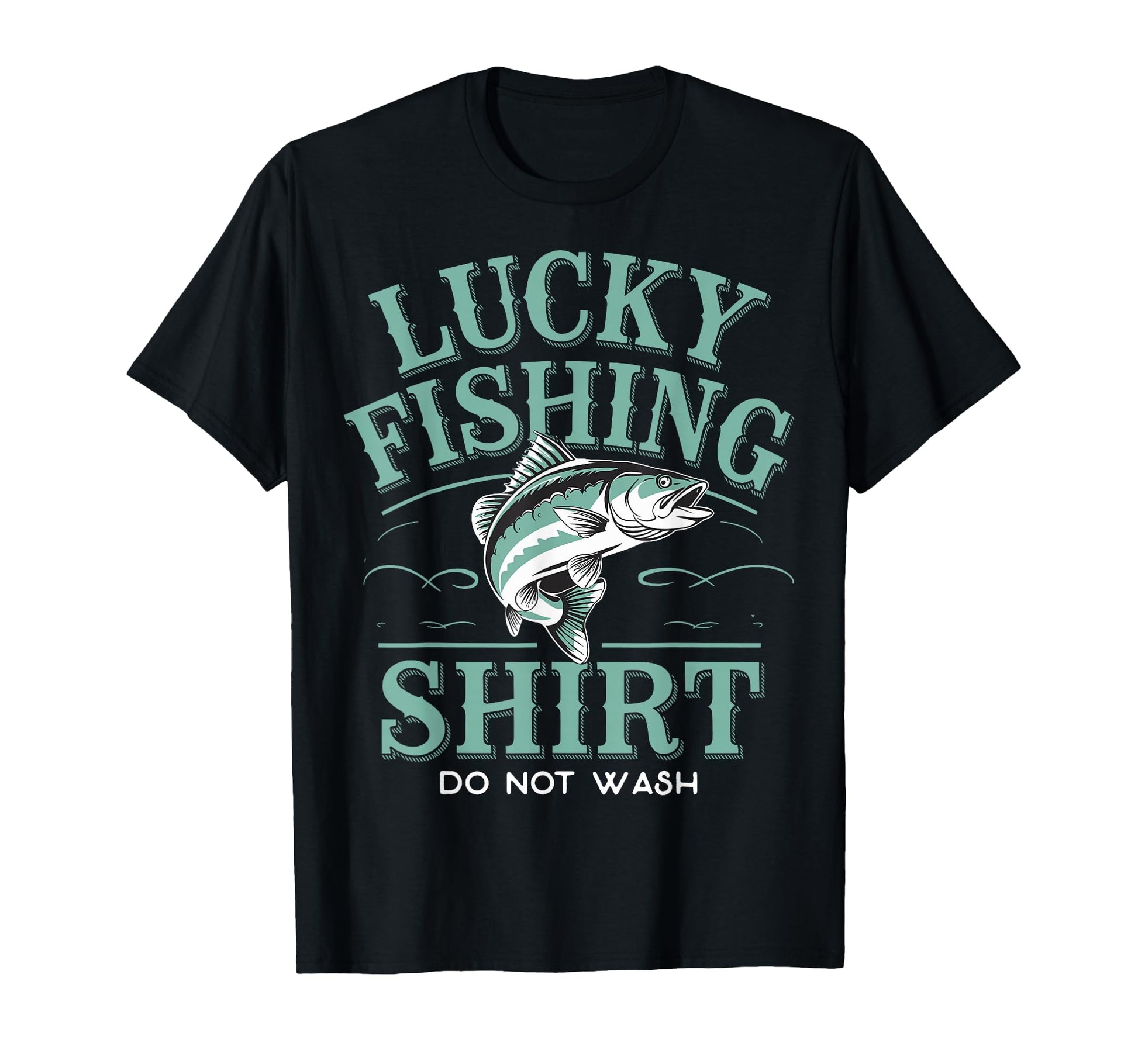 Lucky Fishing Do Not Wash Bass T-Shirt - Casual Everyday Wear for Adults - T-Shirt, Sweatshirt, Hoodie
