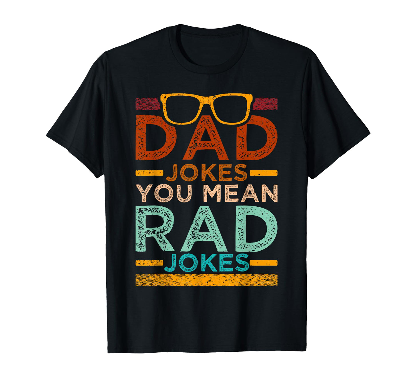 Dad Jokes You Mean Rad Jokes Funny T-Shirt - Unique Graphic Men Women - T-Shirt, Sweatshirt, Hoodie